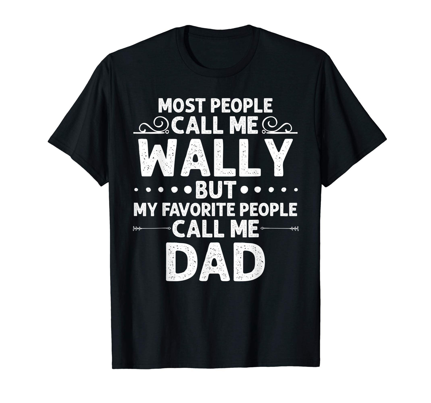 Wally Gift Name Funny Fathers T-Shirt - Casual Everyday Wear for Adults - T-Shirt, Sweatshirt, Hoodie