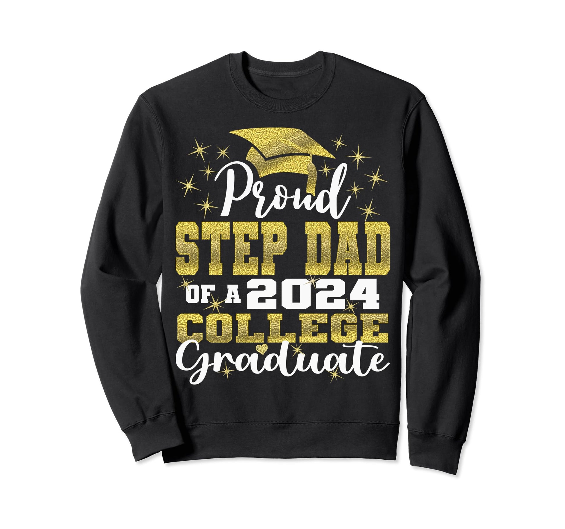 Proud Step Dad 2024 College Graduate Sweatshirt - Novelty Apparel Unisex - T-Shirt, Sweatshirt, Hoodie