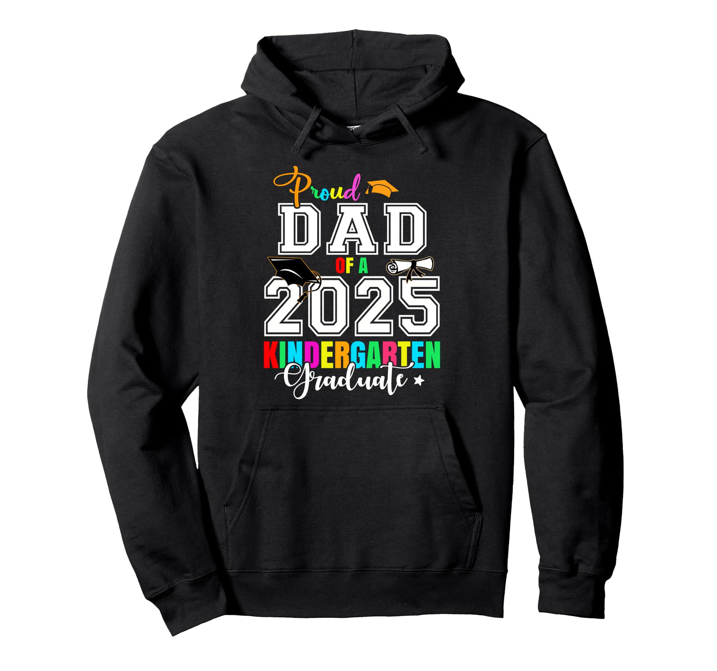 Proud Dad 2025 Kindergarten Graduate Hoodie - Novelty Apparel Men Women - T-Shirt, Sweatshirt, Hoodie