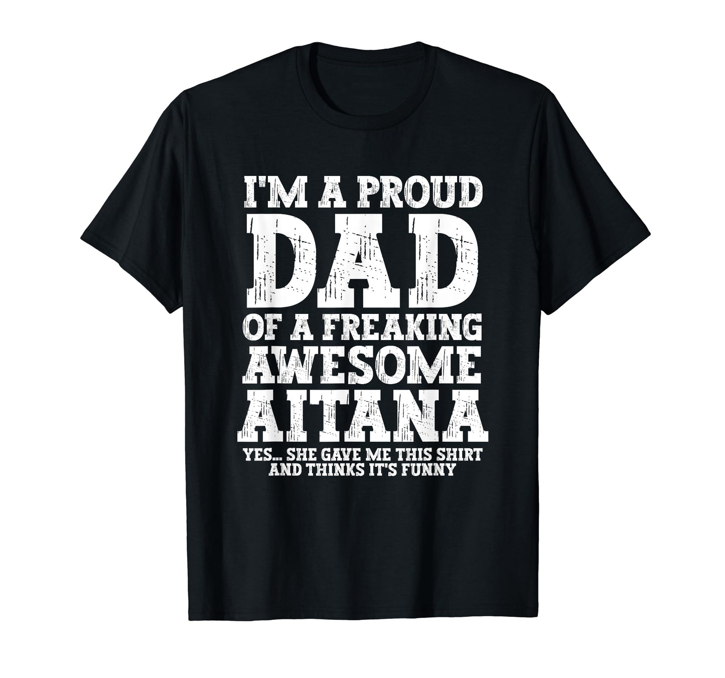 Dad Aitana Personalized Name Funny T-Shirt - Streetwear Style for Adults - T-Shirt, Sweatshirt, Hoodie