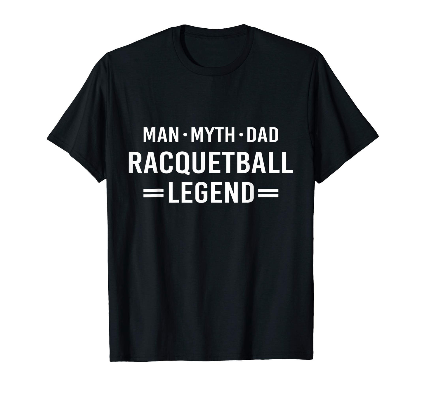 Myth Legend Dad Racquetball T-Shirt - Fun Novelty Design Men Women - T-Shirt, Sweatshirt, Hoodie