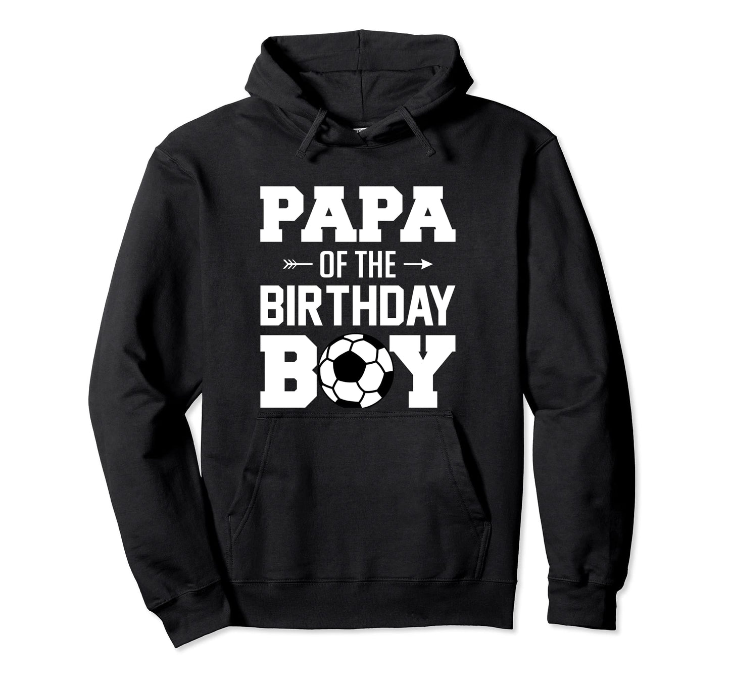 Papa Birthday Funny Soccer Family Hoodie - Unique Graphic Men Women - T-Shirt, Sweatshirt, Hoodie