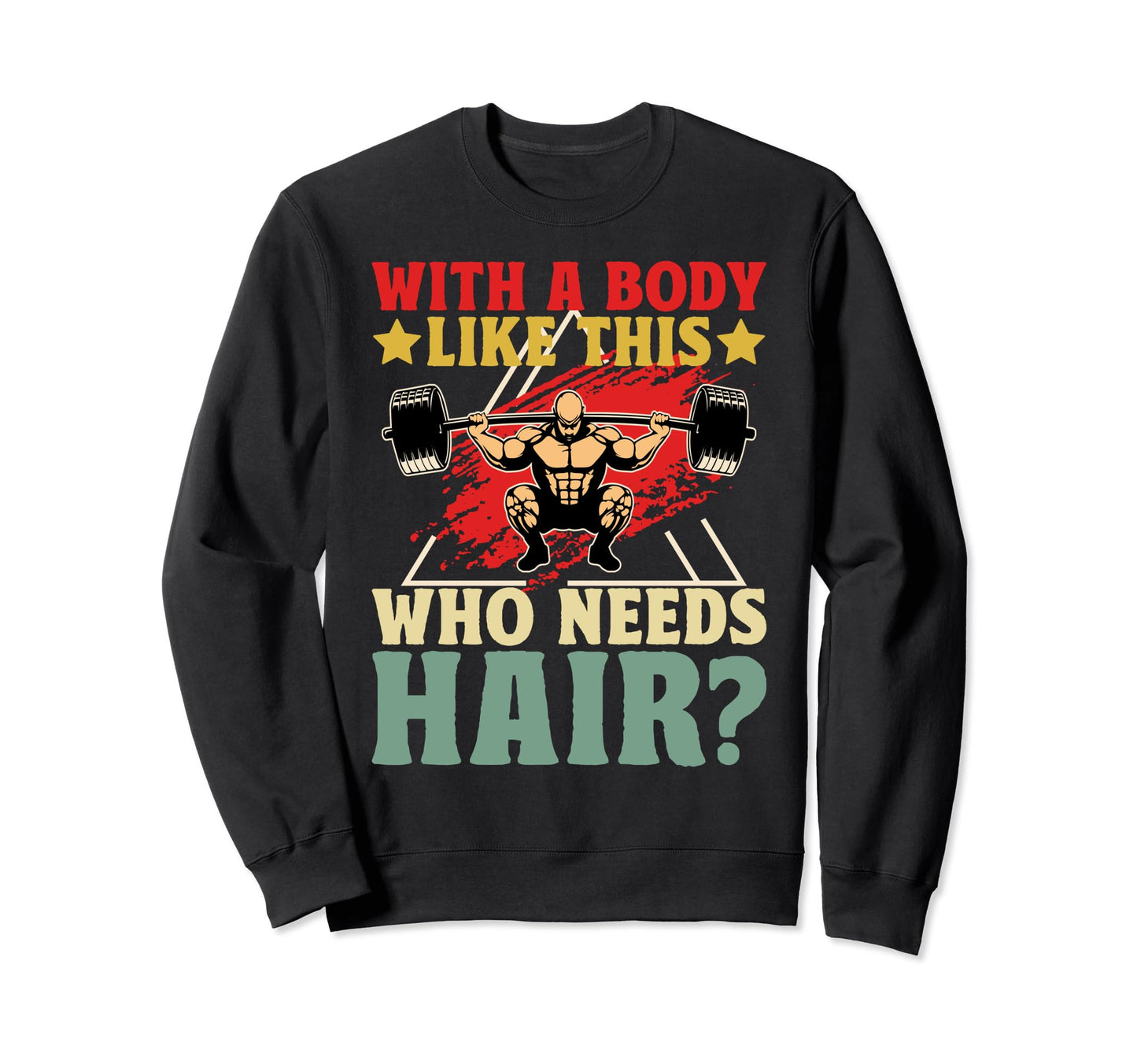 Body Like This Who Needs Hair Sweatshirt - Aesthetic Graphic Men Women - T-Shirt, Sweatshirt, Hoodie