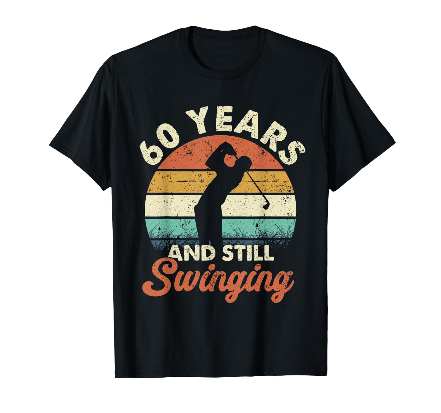 60 Years And Still Swinging Golf 60Th T-Shirt - Aesthetic Graphic Unisex - T-Shirt, Sweatshirt, Hoodie