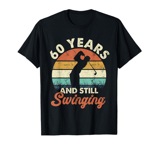 60 Years And Still Swinging Golf 60Th T-Shirt - Aesthetic Graphic Unisex - T-Shirt, Sweatshirt, Hoodie