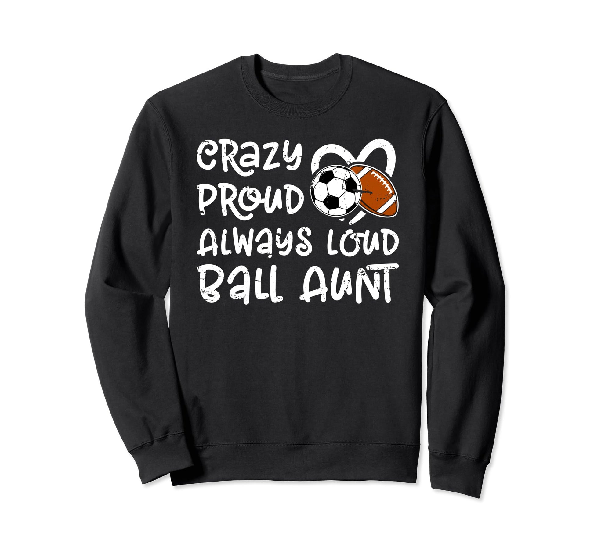 Crazy Proud Always Loud Ball Sweatshirt - Casual Everyday Wear for Adults - T-Shirt, Sweatshirt, Hoodie