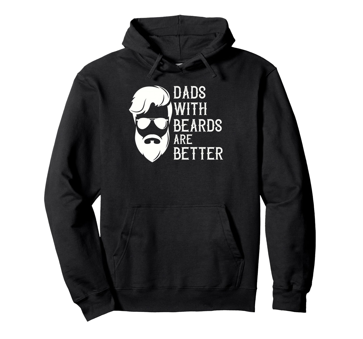 Funny Dads Beards Are Better Daddy Hoodie - Casual Everyday Wear Unisex - T-Shirt, Sweatshirt, Hoodie