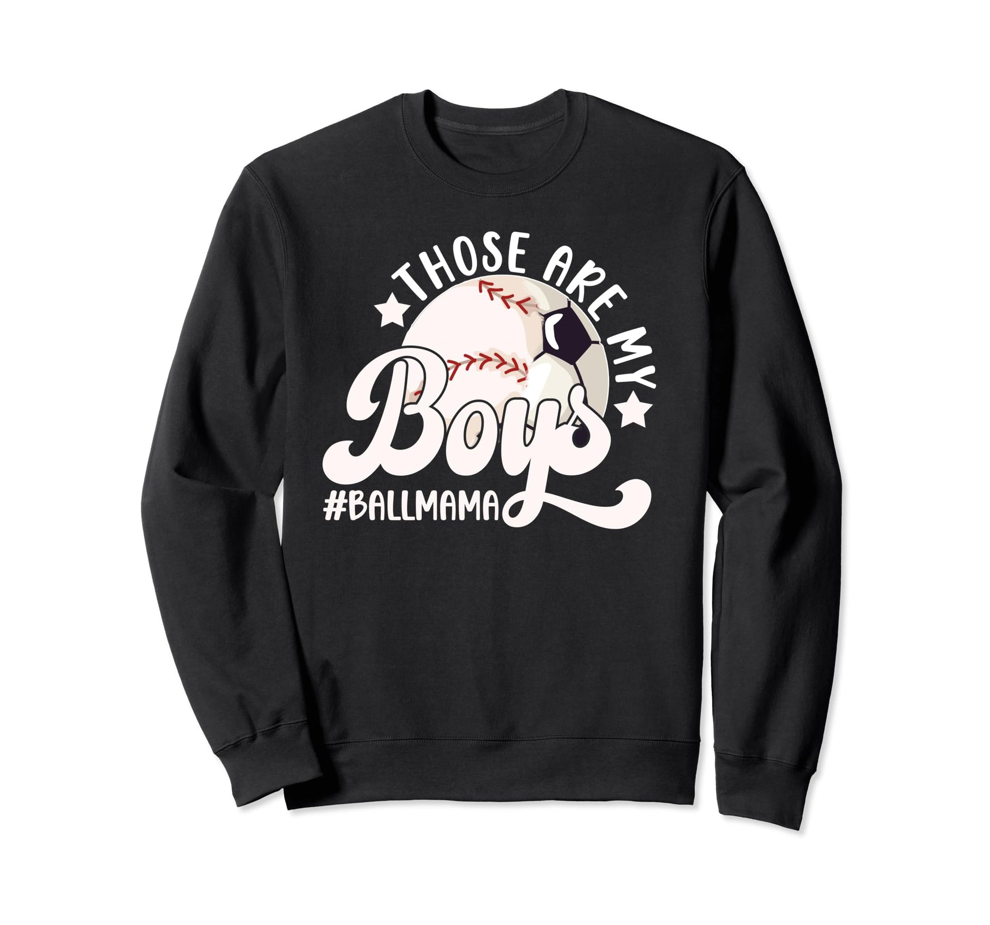 Those Are My Ball Mama Soccer Sweatshirt - Fun Novelty Design for Adults - T-Shirt, Sweatshirt, Hoodie