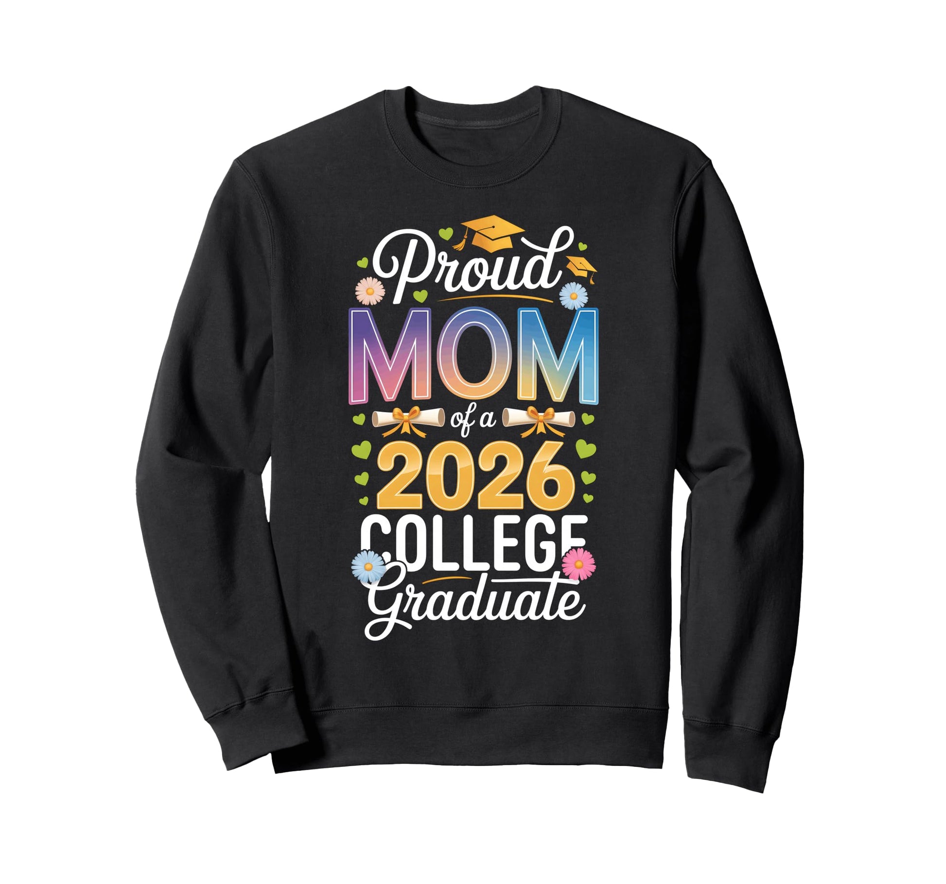 Proud Mom 2026 College Graduate Sweatshirt - Unique Graphic Men Women - T-Shirt, Sweatshirt, Hoodie