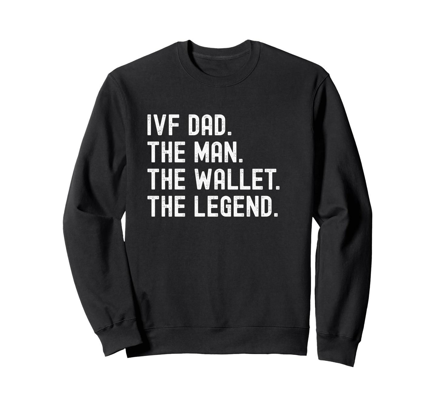 Ivf Dad Funny Wallet Legend Sweatshirt - Casual Everyday Wear Men Women - T-Shirt, Sweatshirt, Hoodie