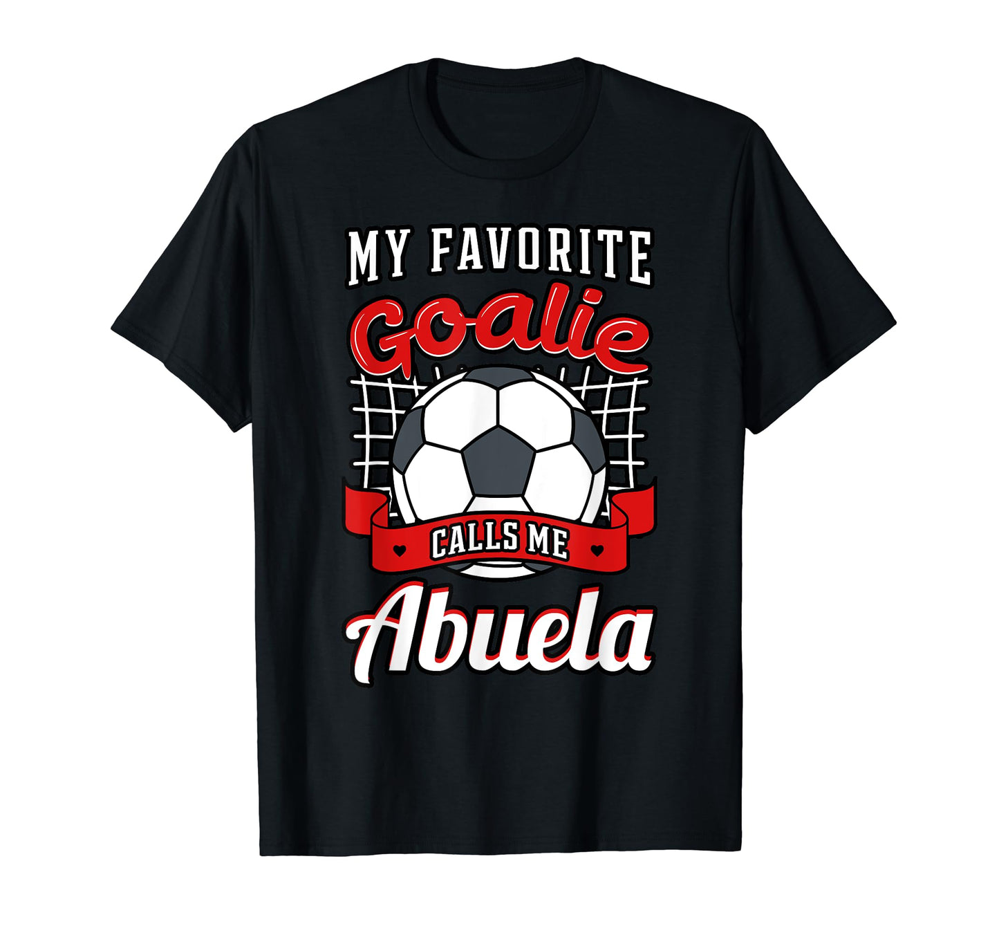 My Favorite Goalie Calls Me Abuela T-Shirt - Custom Art Print for Adults - T-Shirt, Sweatshirt, Hoodie
