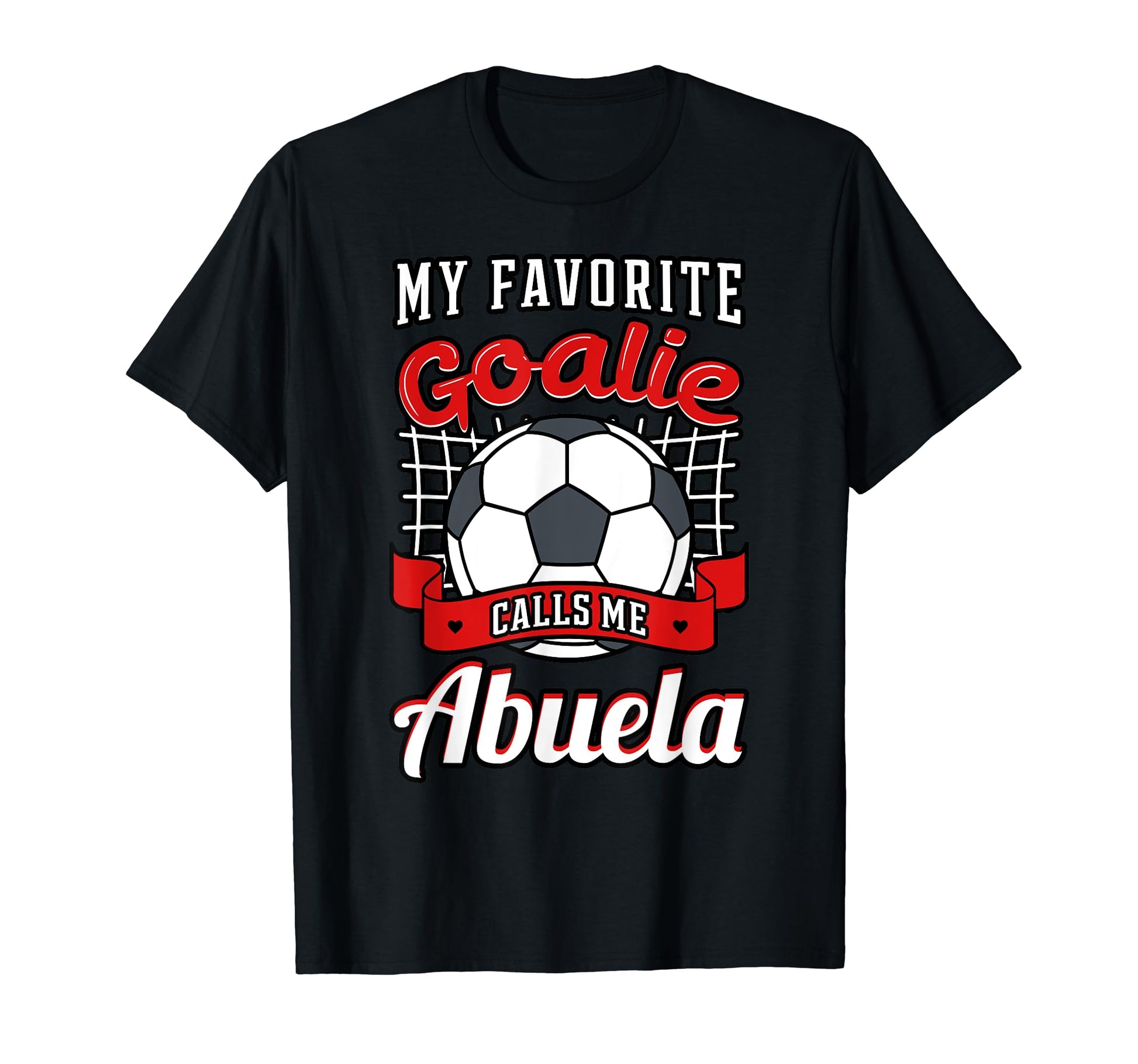 My Favorite Goalie Calls Me Abuela T-Shirt - Custom Art Print for Adults - T-Shirt, Sweatshirt, Hoodie