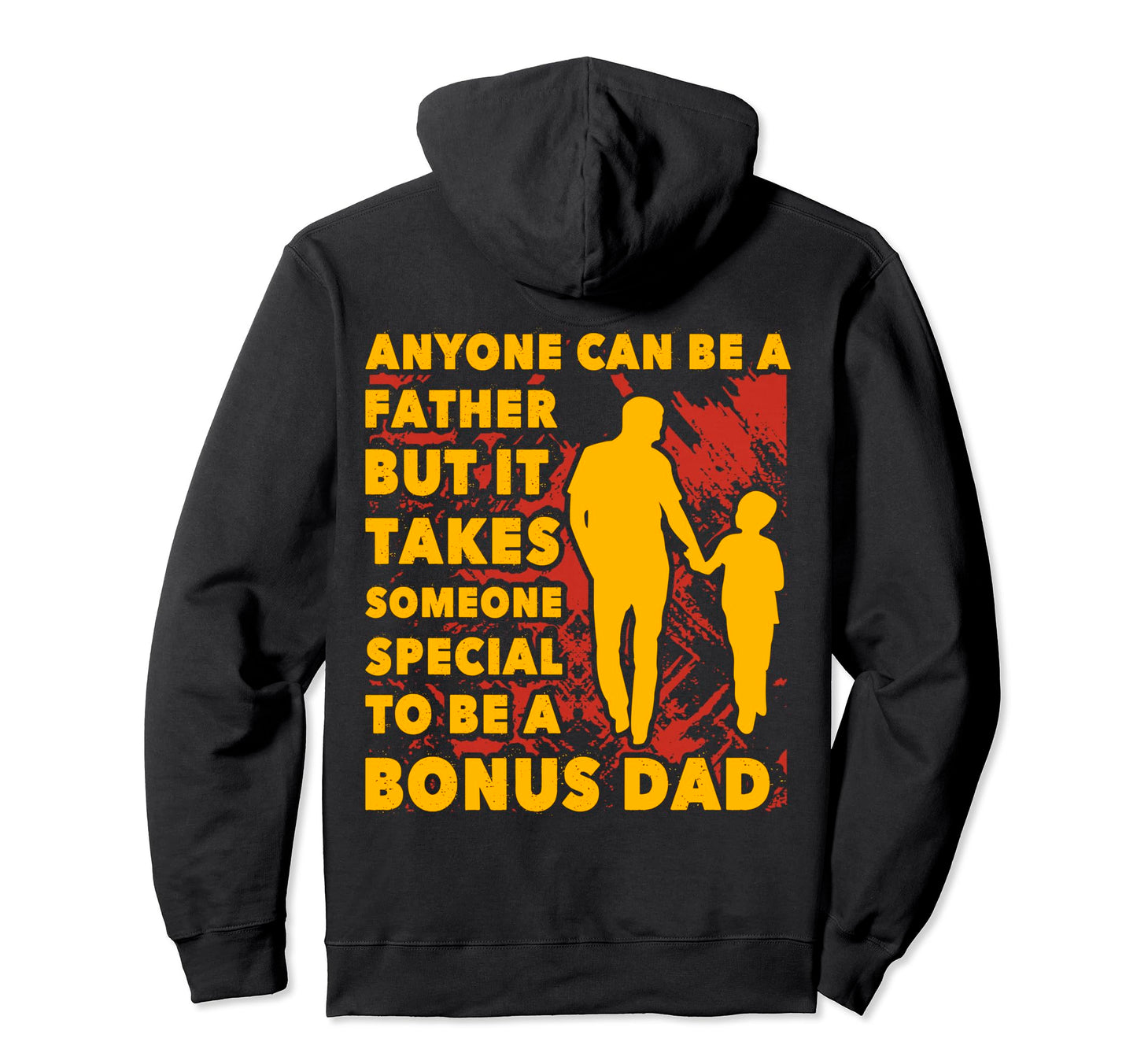 Fathers Day Love Bonus Dad Daddy Papa Hoodie - Custom Art Print Men Women - T-Shirt, Sweatshirt, Hoodie