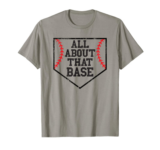 All About That Base Home Plate Baseball T-Shirt - Unique Graphic Men Women - T-Shirt, Sweatshirt, Hoodie