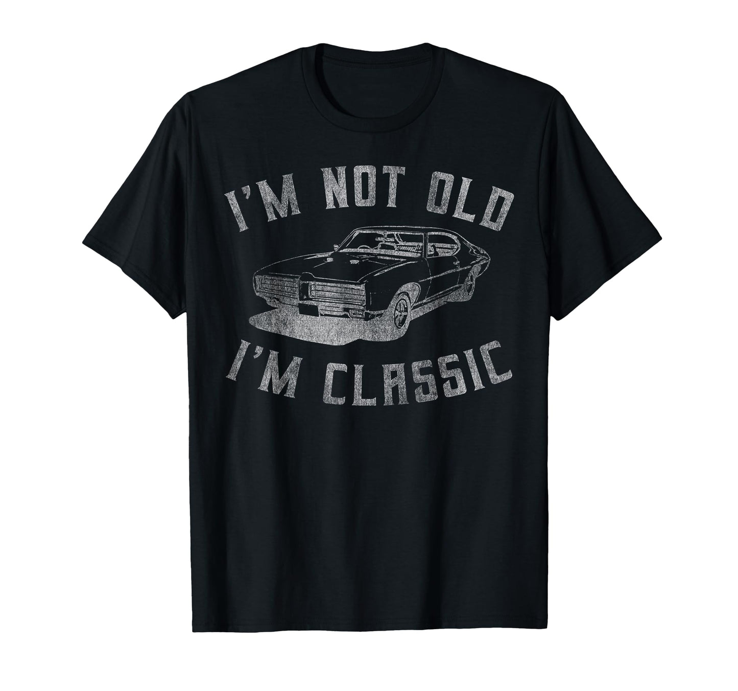 Im Not Old Im Funny Car Mens Womens Short T-Shirt - Trendy Graphic Unisex - T-Shirt, Sweatshirt, Hoodie