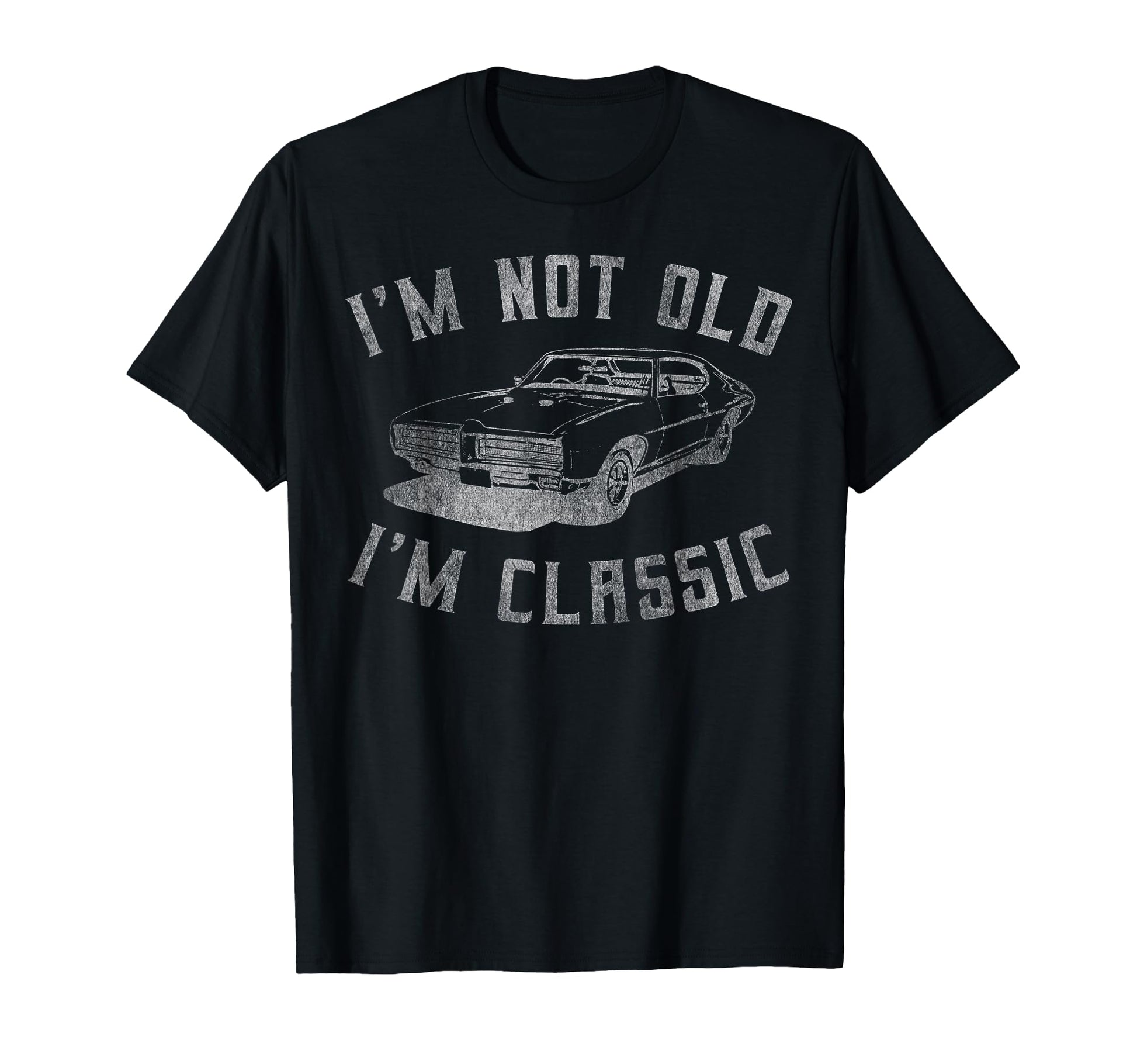 Im Not Old Im Funny Car Mens Womens Short T-Shirt - Trendy Graphic Unisex - T-Shirt, Sweatshirt, Hoodie