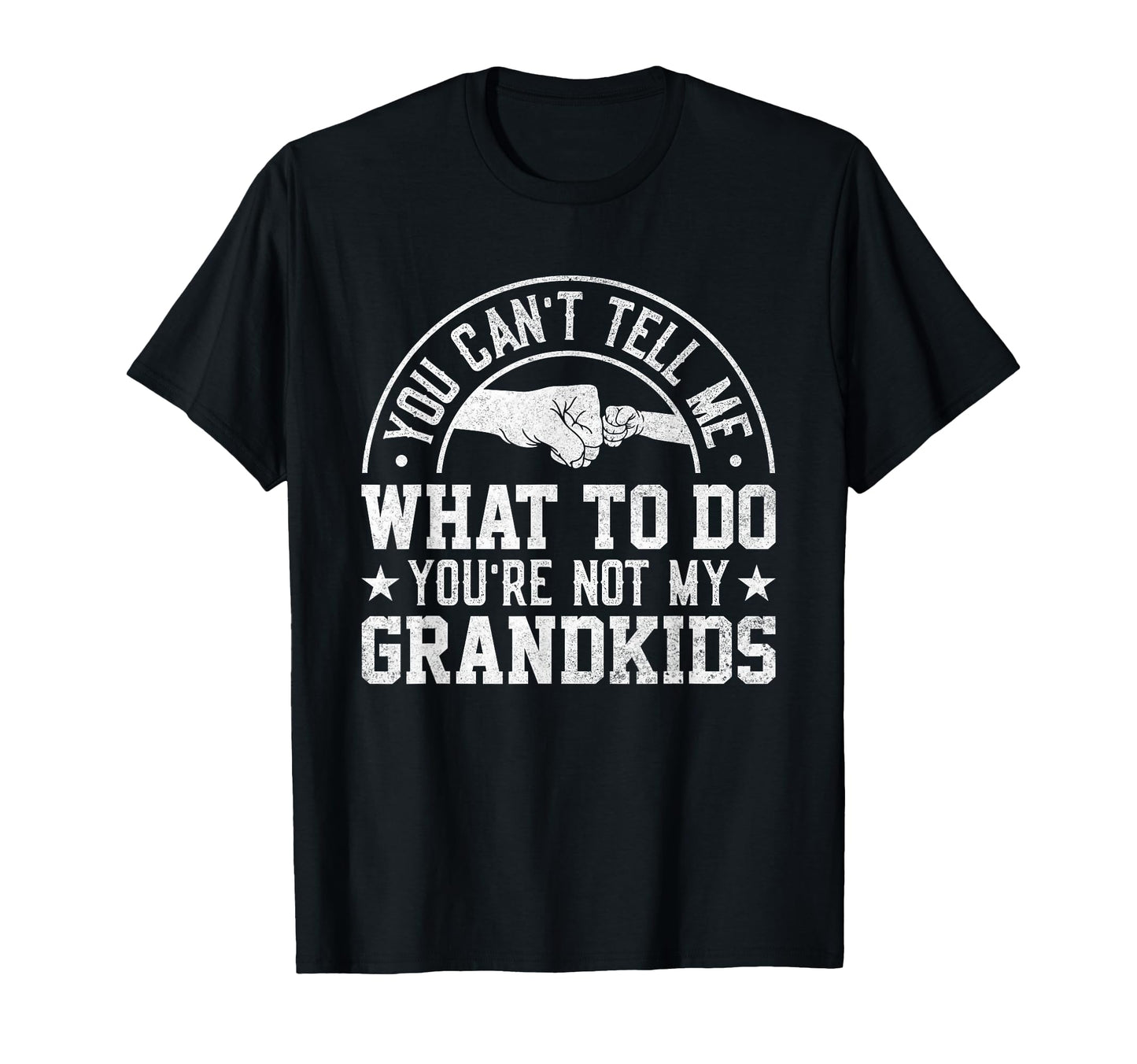 You Cant Tell Me What To Do Youre Not T-Shirt - Fun Novelty Design Unisex - T-Shirt, Sweatshirt, Hoodie