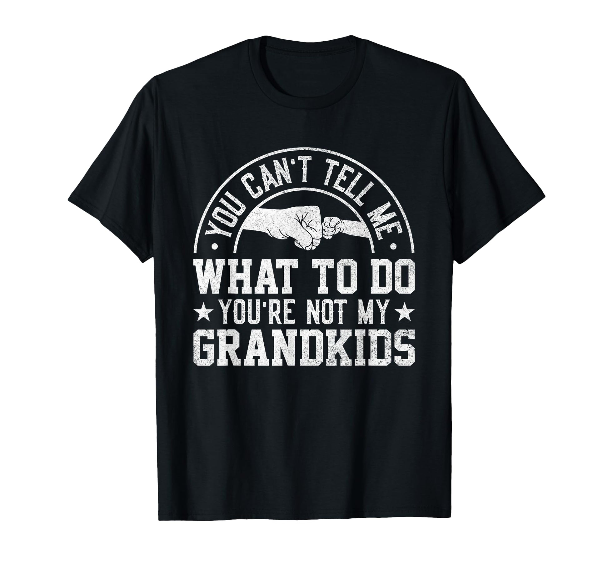You Cant Tell Me What To Do Youre Not T-Shirt - Fun Novelty Design Unisex - T-Shirt, Sweatshirt, Hoodie