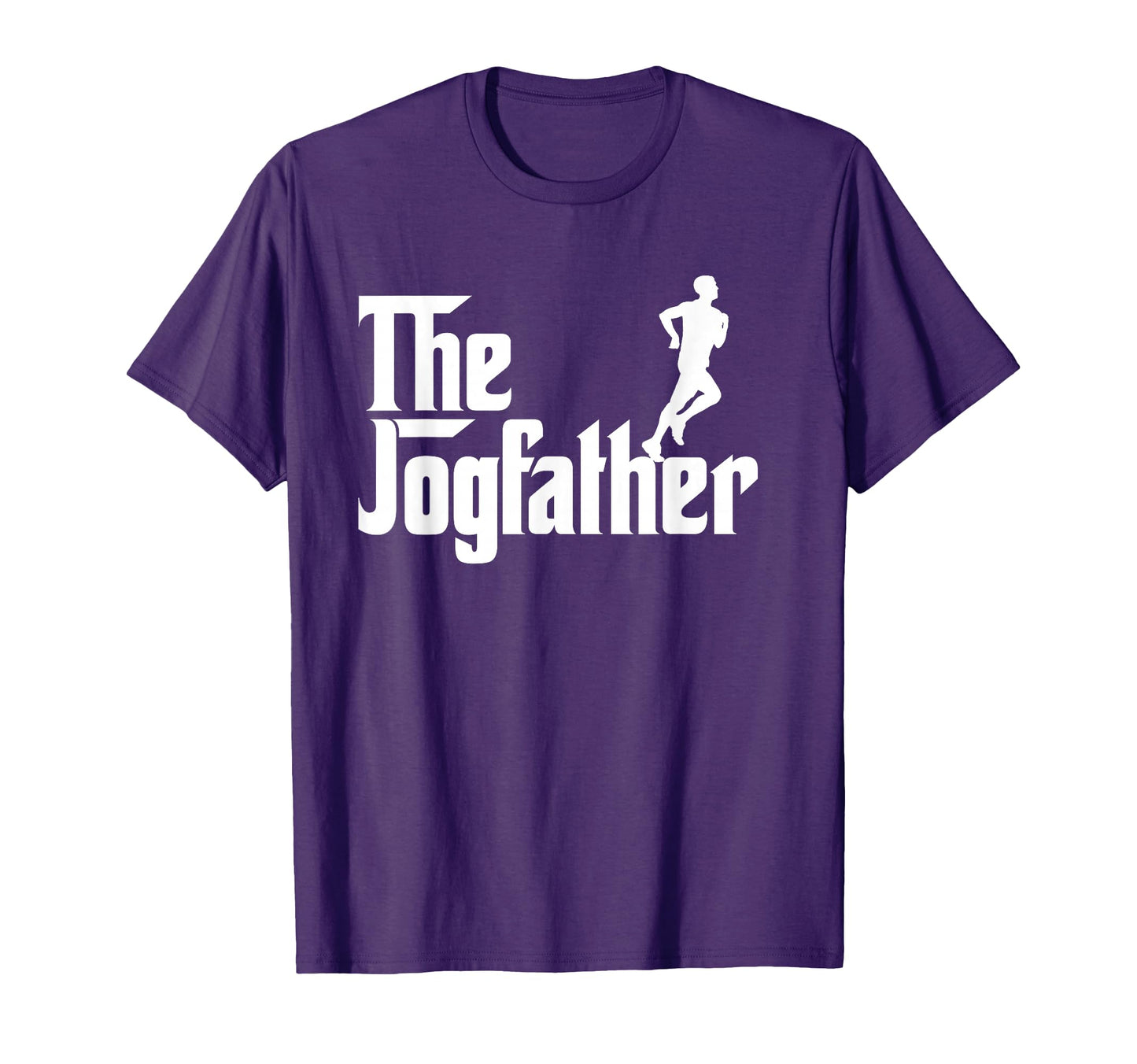Jog Father Funny Jogging Runner T-Shirt - Casual Everyday Wear Men Women - T-Shirt, Sweatshirt, Hoodie