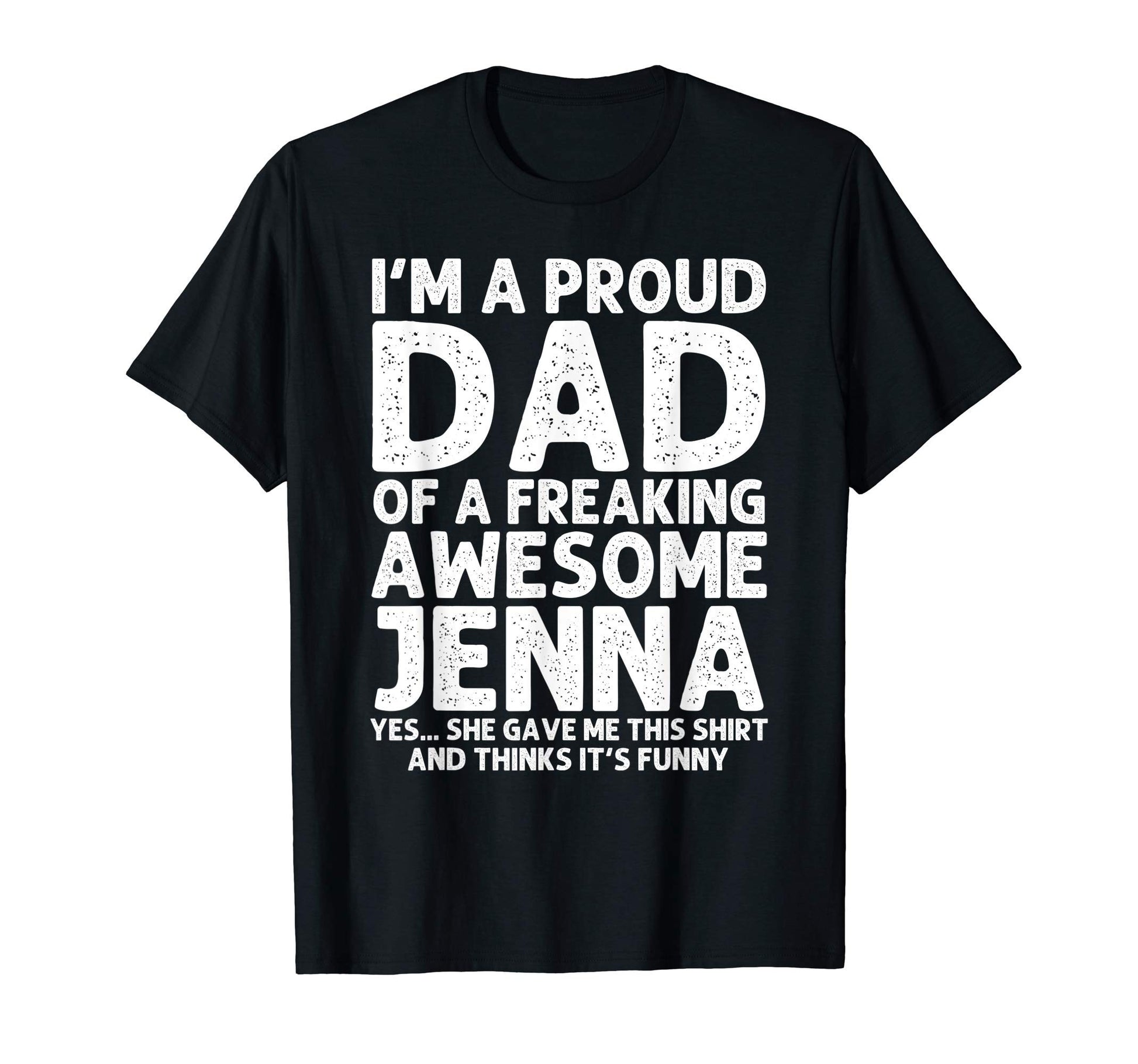 Dad Jenna Gift Fathers Day Funny T-Shirt - Fun Novelty Design for Adults - T-Shirt, Sweatshirt, Hoodie