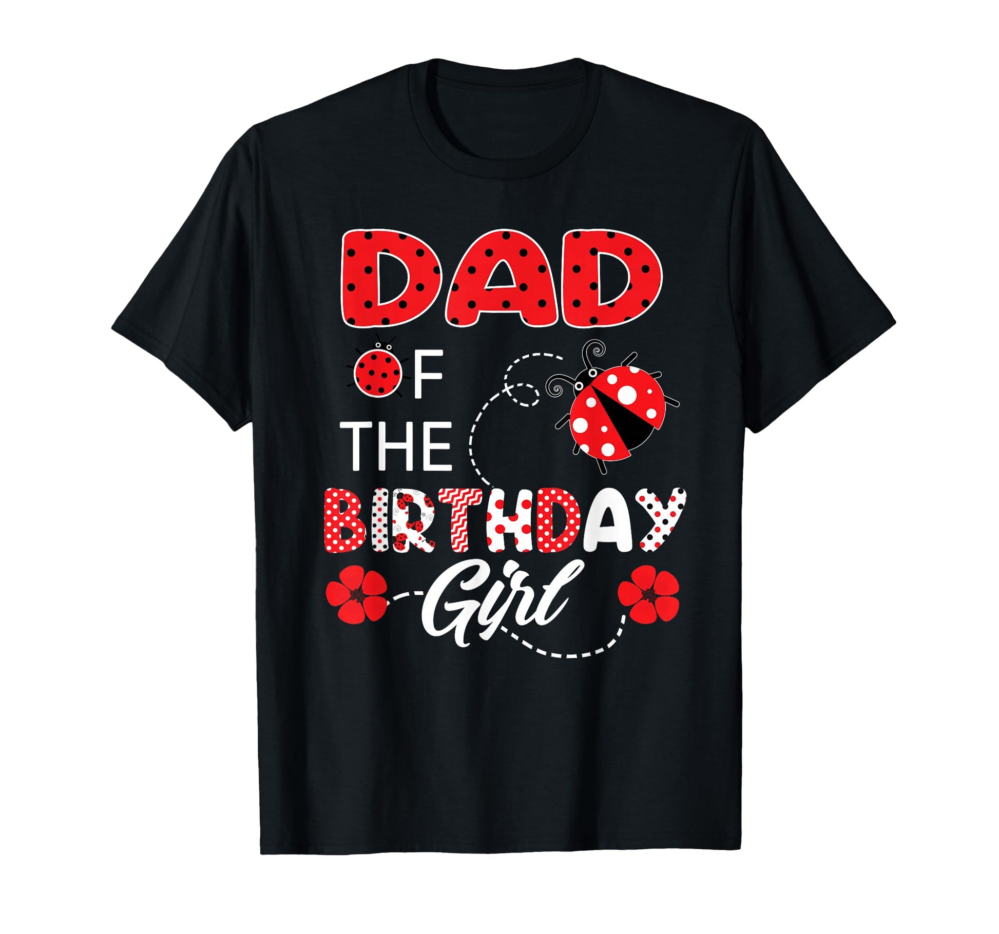 Dad Birthday Family Ladybug Birthday T-Shirt - Streetwear Style Men Women - T-Shirt, Sweatshirt, Hoodie