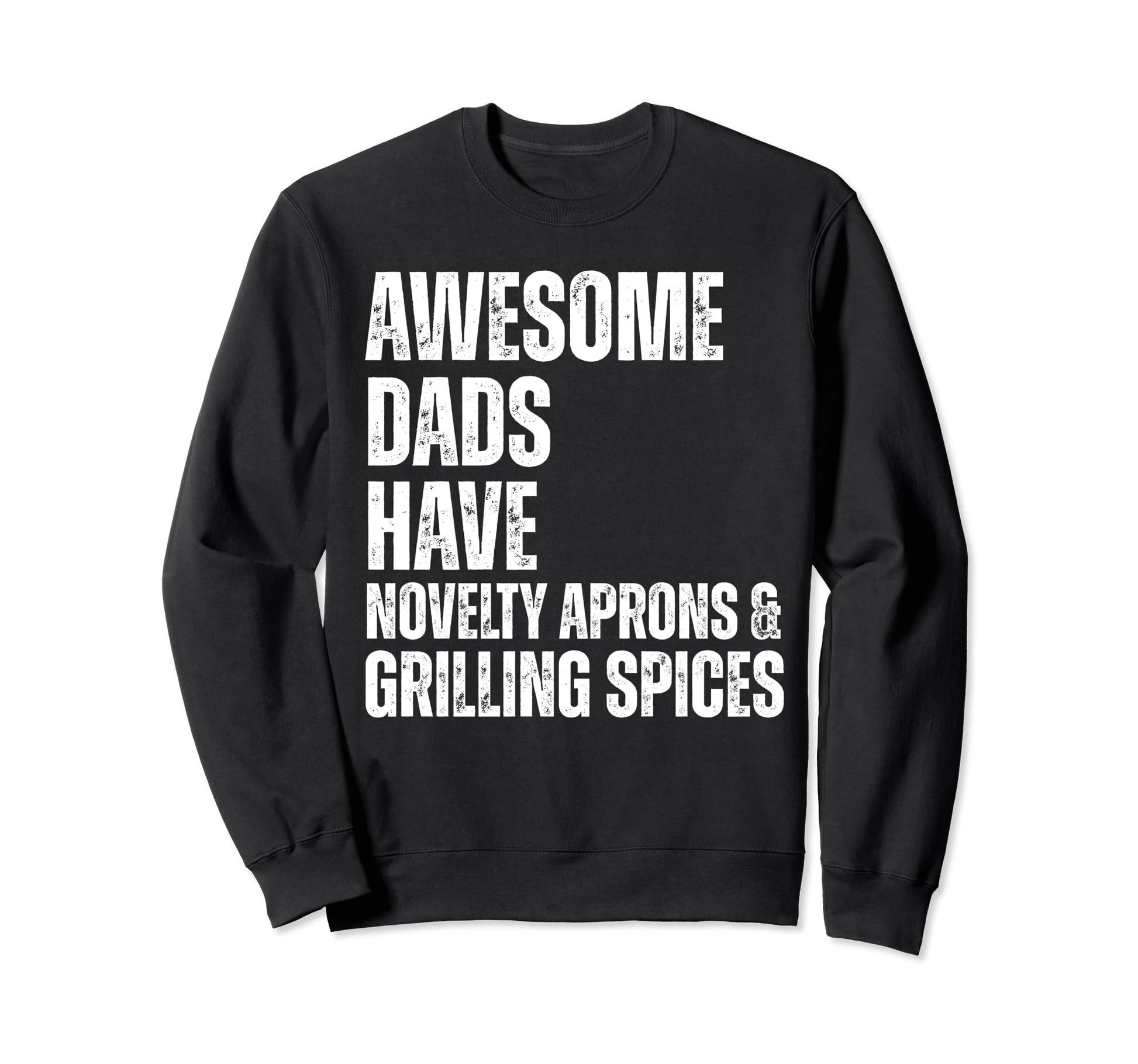 Awesome Dads Have Novelty Sweatshirt - Fun Novelty Design for Adults - T-Shirt, Sweatshirt, Hoodie