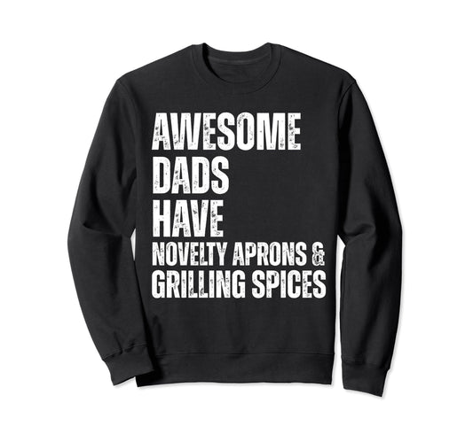 Awesome Dads Have Novelty Sweatshirt - Fun Novelty Design for Adults - T-Shirt, Sweatshirt, Hoodie