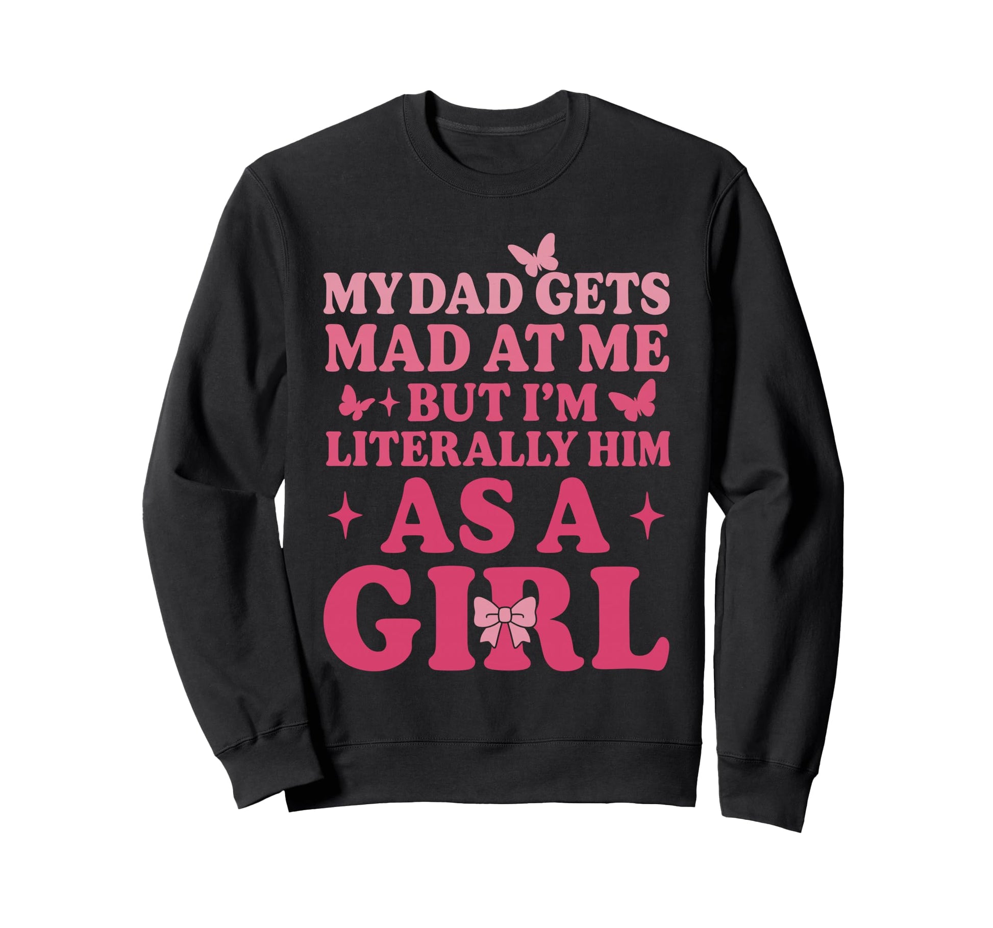 Funny My Dad Gets Mad Me But Im Sweatshirt - Minimalist Print for Adults - T-Shirt, Sweatshirt, Hoodie