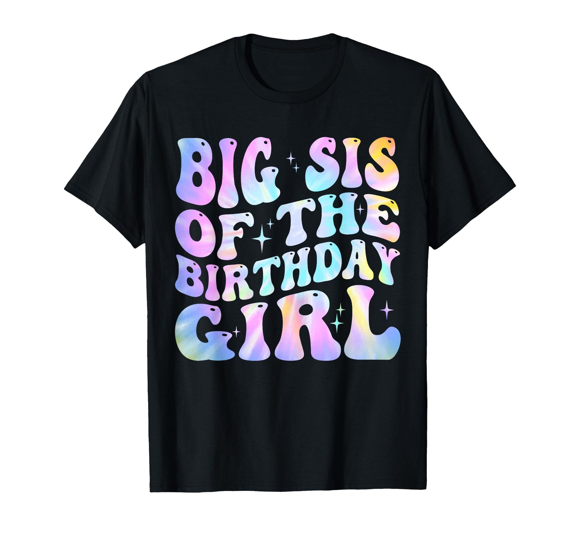 Big Sister Birthday Tie Dye T-Shirt - Casual Everyday Wear for Adults - T-Shirt, Sweatshirt, Hoodie