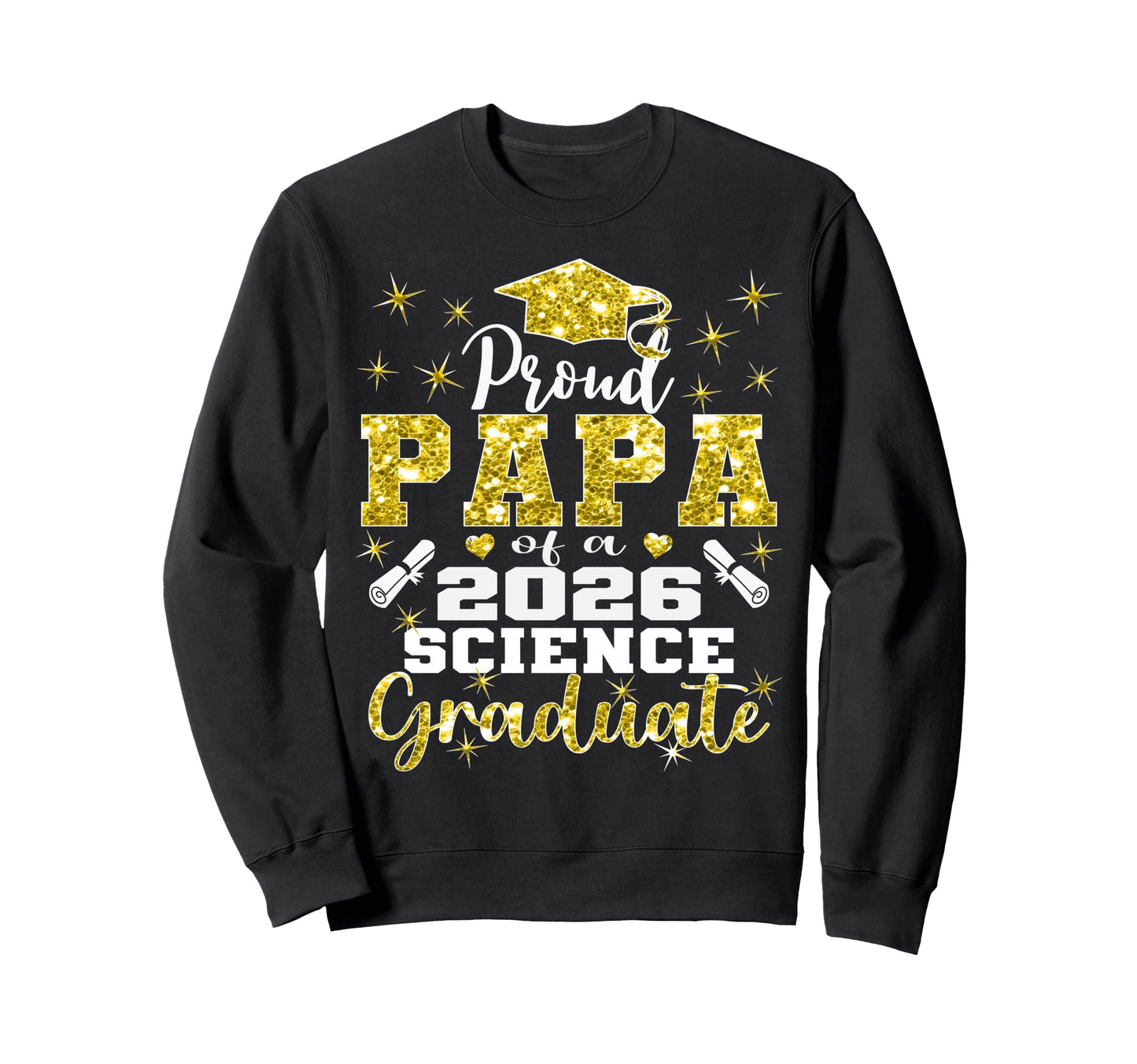 Proud Papa 2026 Science Graduate Sweatshirt - Fun Novelty Design Unisex - T-Shirt, Sweatshirt, Hoodie