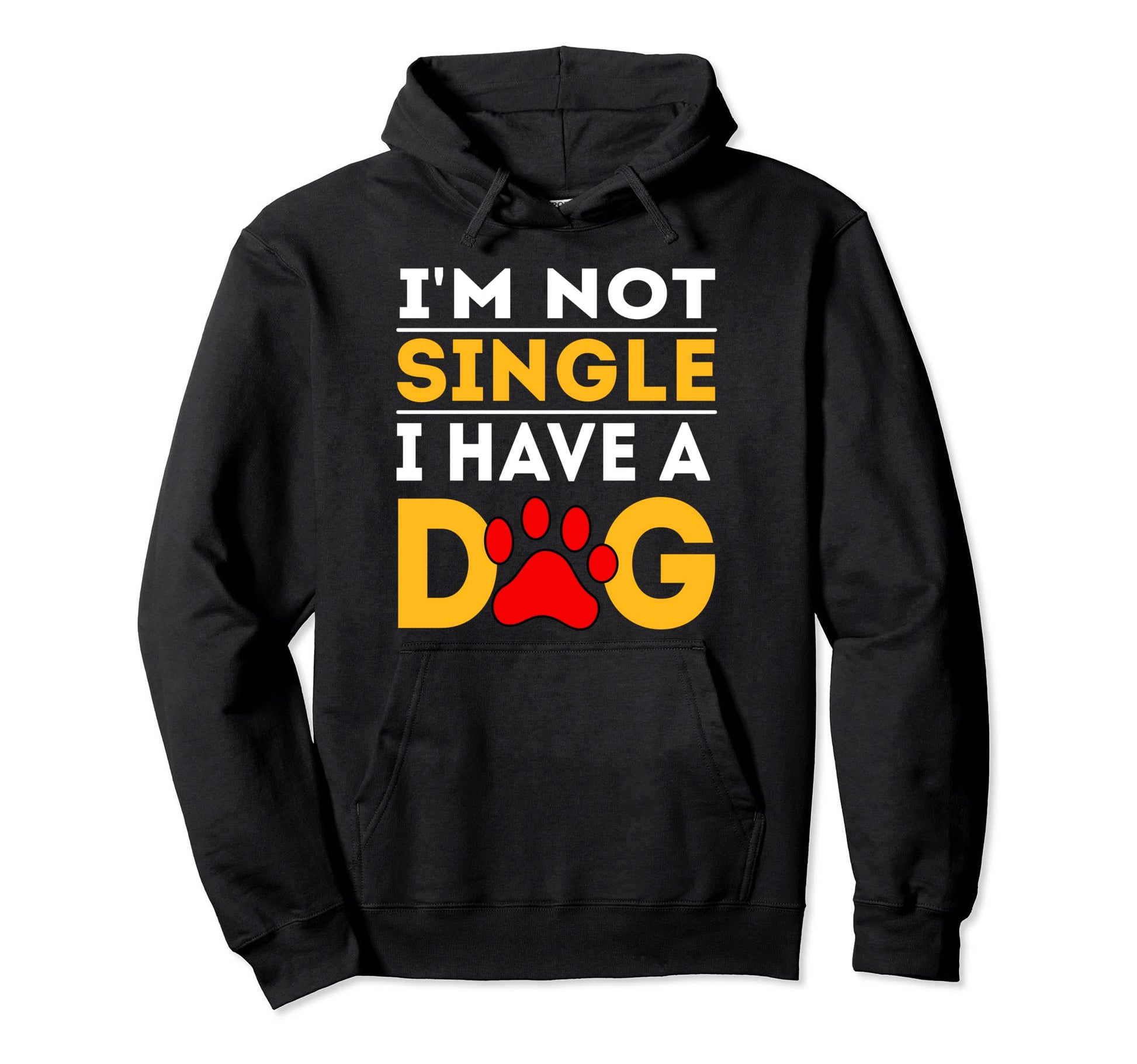 Dog Mom Dad Im Not Single I Have Dog Hoodie - Custom Art Print for Adults - T-Shirt, Sweatshirt, Hoodie