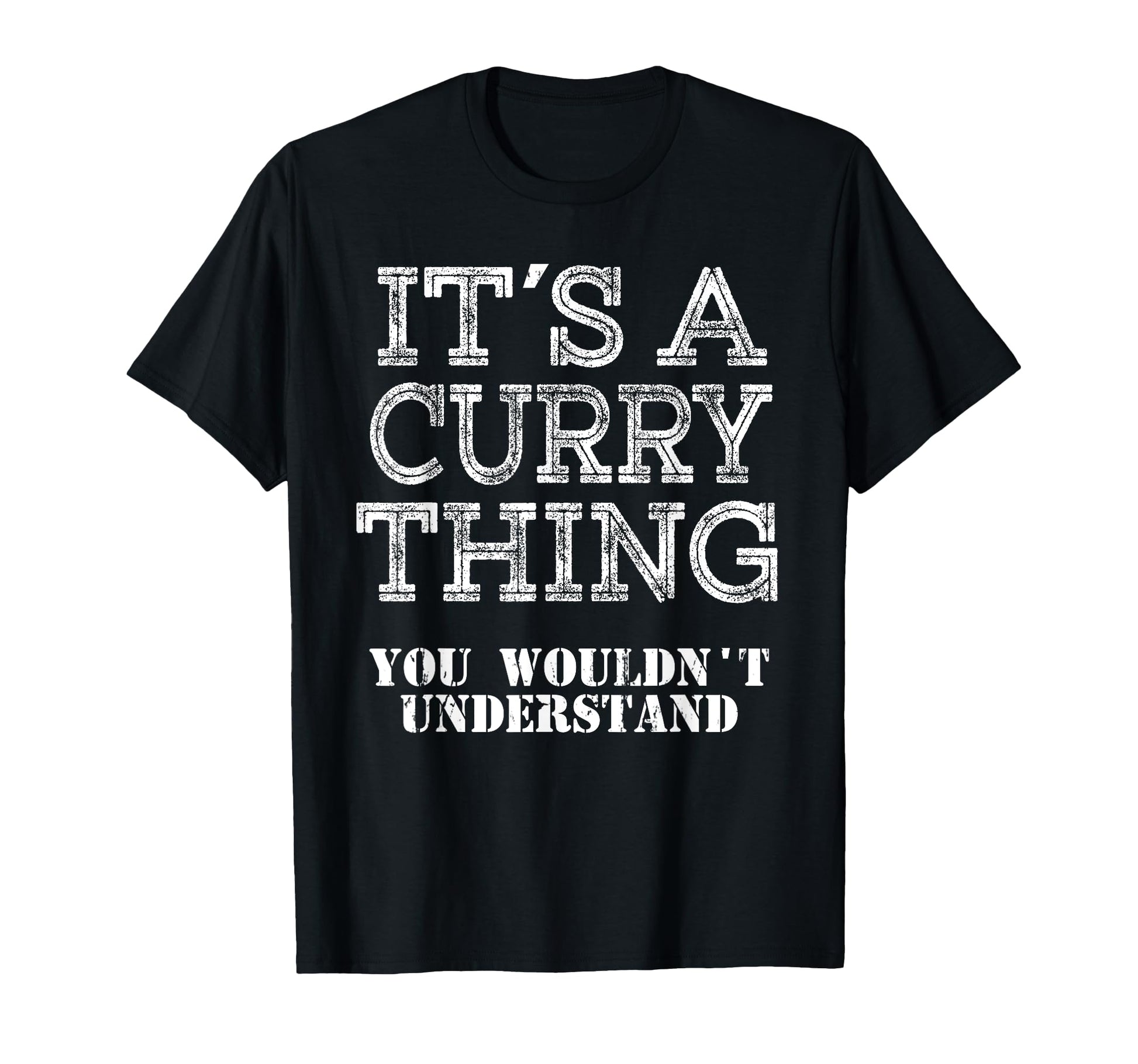 Its Curry Thing You Wouldnt Understand T-Shirt - Unique Graphic Unisex - T-Shirt, Sweatshirt, Hoodie