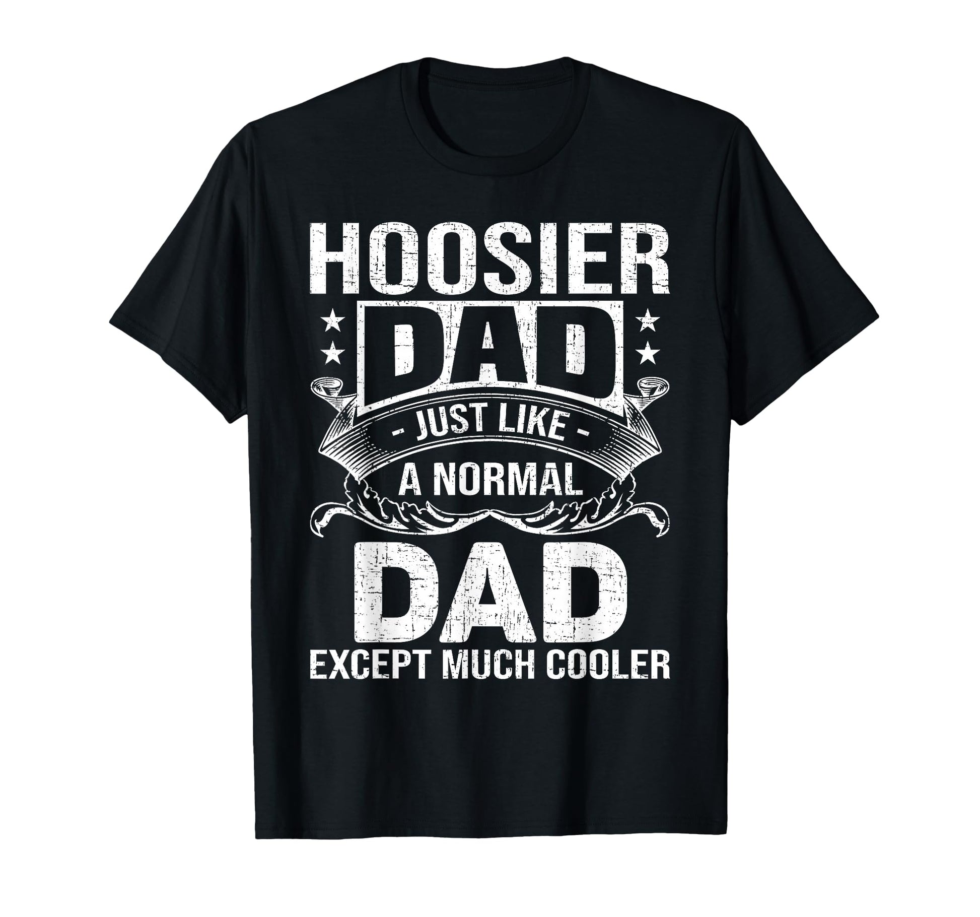 Hoosier Dad Like Normal Dad But Much T-Shirt - Novelty Apparel Unisex - T-Shirt, Sweatshirt, Hoodie