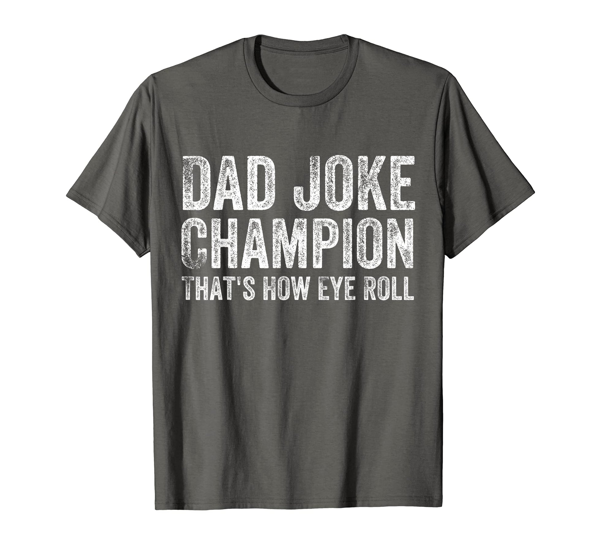 Dad Joke Champion How Eye Roll Funny T-Shirt - Minimalist Print for Adults - T-Shirt, Sweatshirt, Hoodie