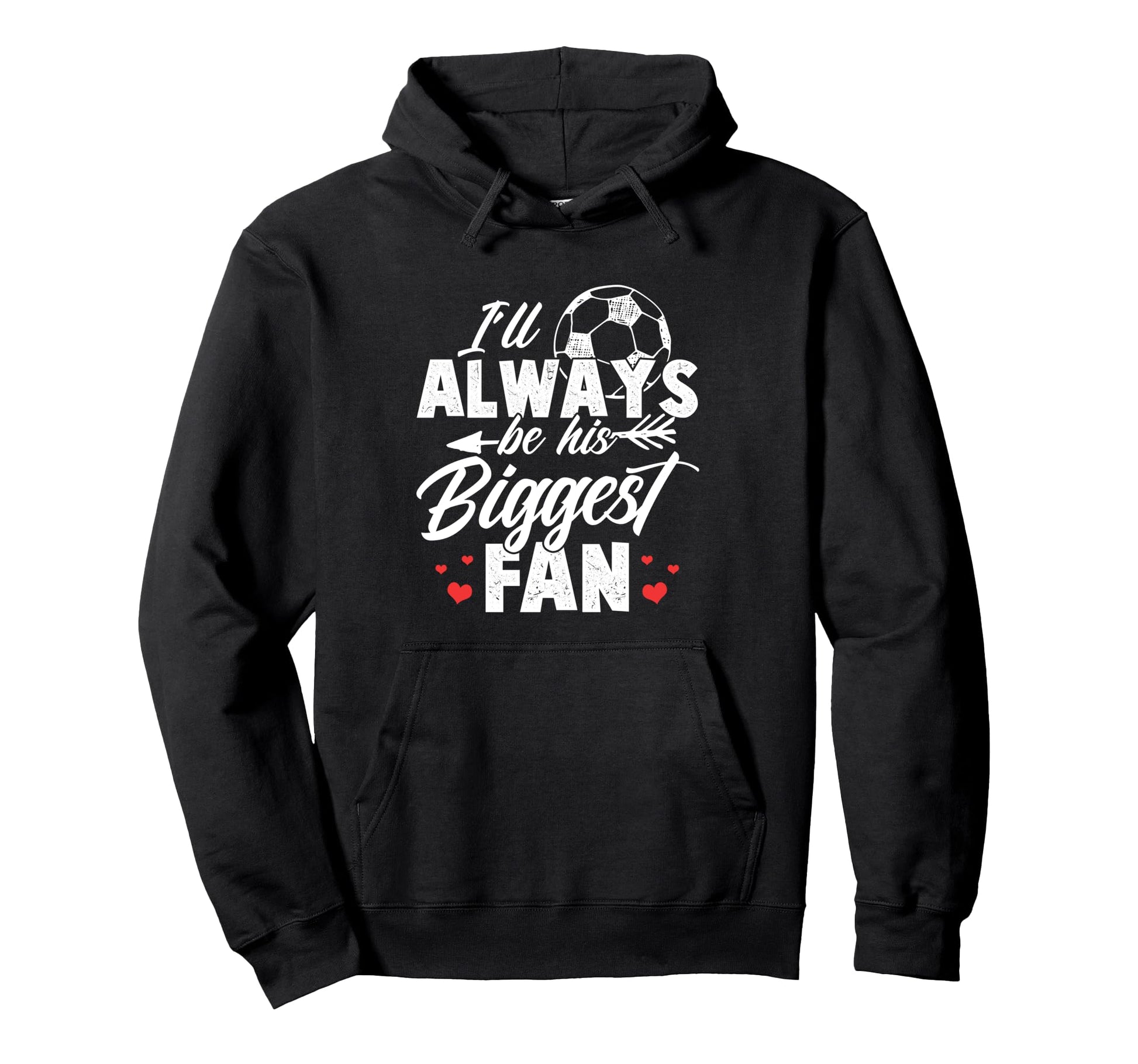 Soccer Ill Always Be His Biggest Fan Hoodie - Minimalist Print Unisex - T-Shirt, Sweatshirt, Hoodie