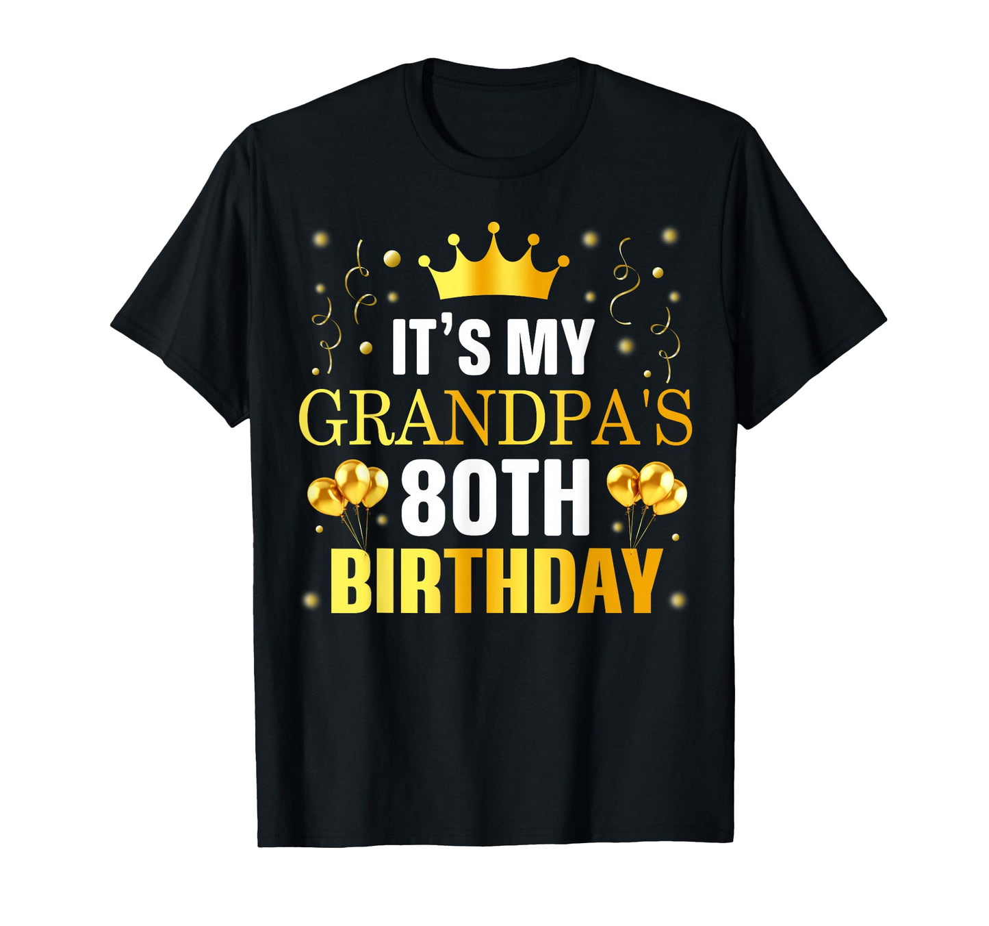 Its My Grandpas 80Th Birthday Happy T-Shirt - Streetwear Style Men Women - T-Shirt, Sweatshirt, Hoodie