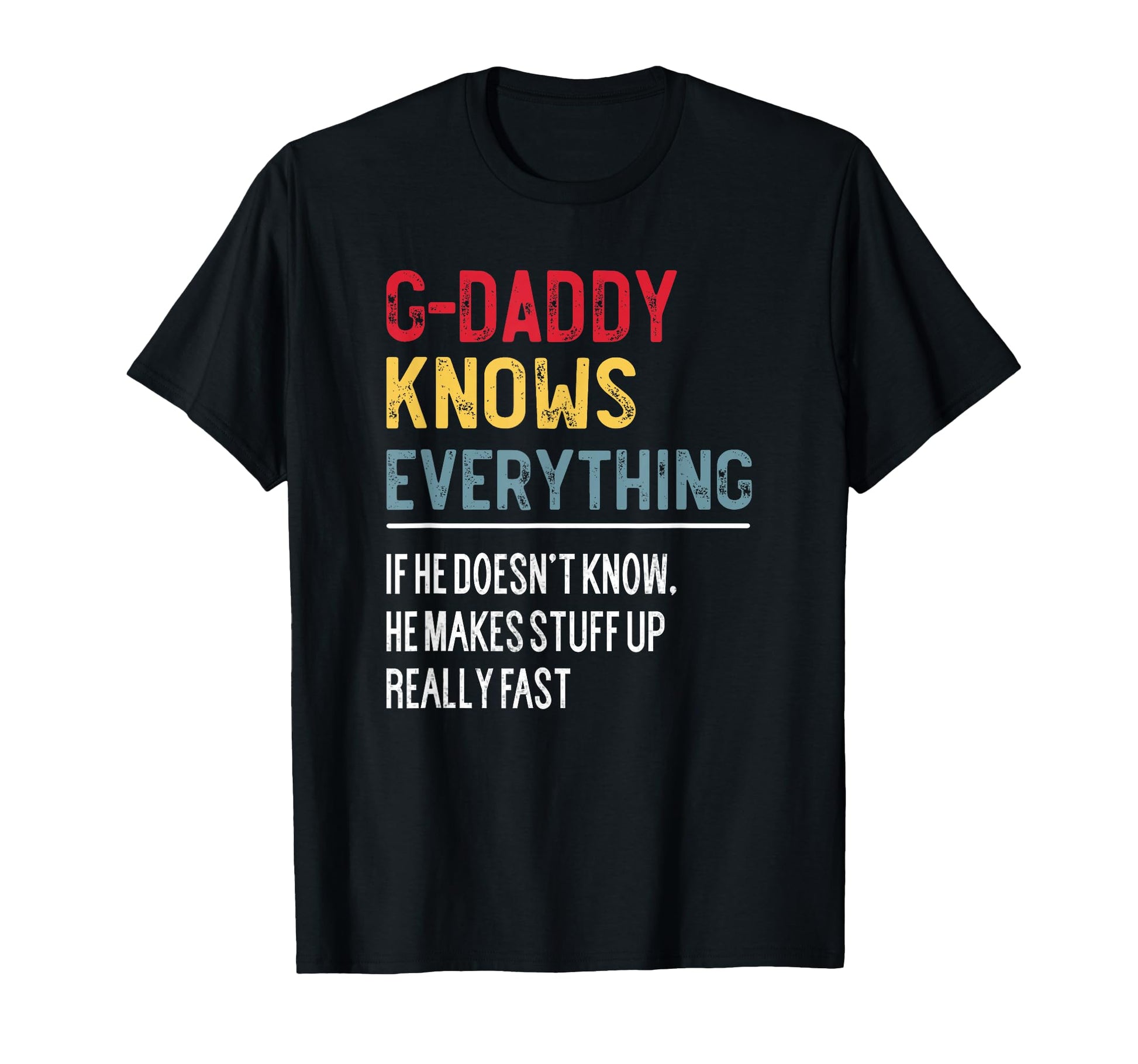 Funny G Daddy Knows Everything Fathers T-Shirt - Streetwear Style Unisex - T-Shirt, Sweatshirt, Hoodie