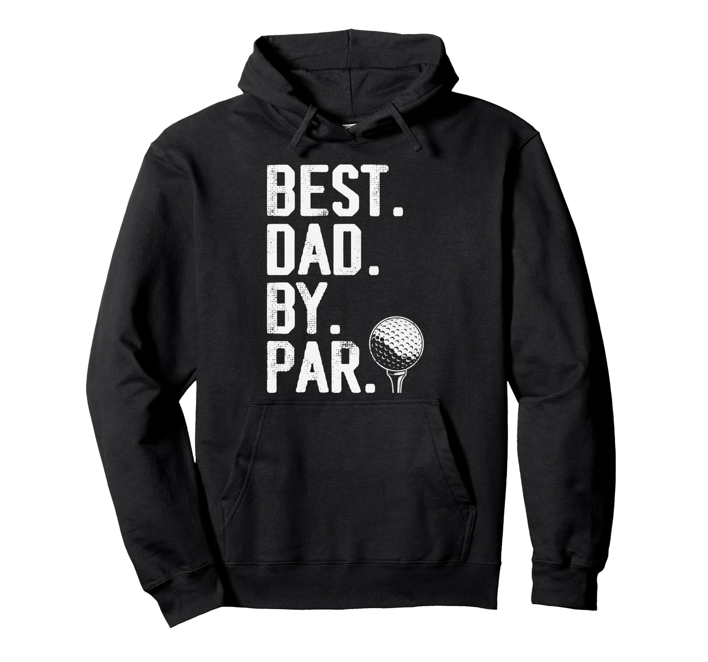 Best Dad Par Fathers Day Golf Dad Daddy Hoodie - Graphic Print Unisex - T-Shirt, Sweatshirt, Hoodie