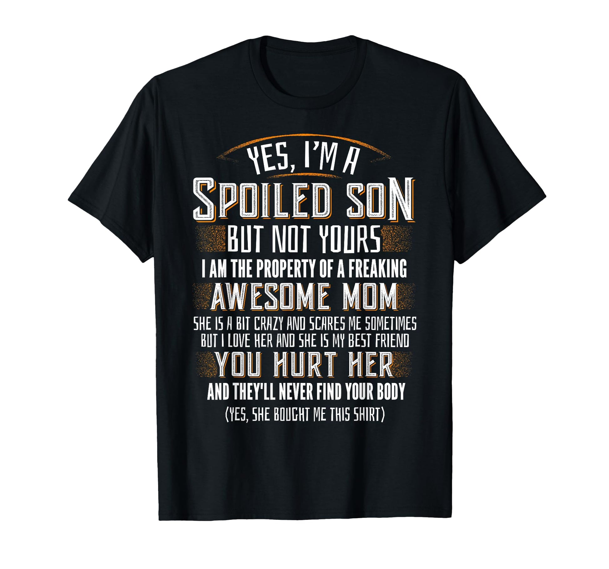 Yes Im Spoiled Son Freaking Awesome Mom T-Shirt - Trendy Graphic Men Women - T-Shirt, Sweatshirt, Hoodie