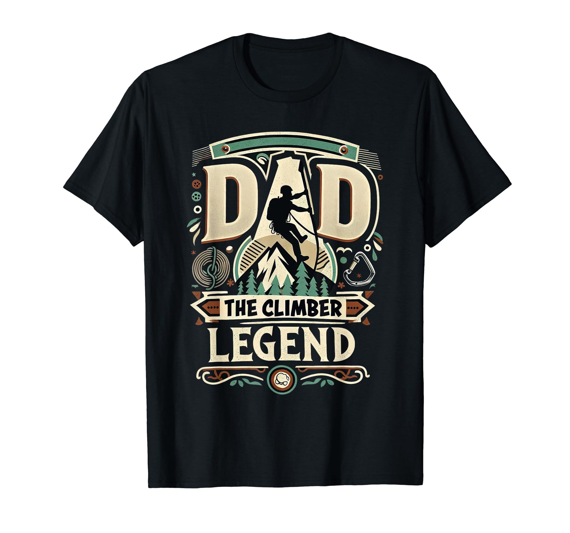 Dad Fathers Day Dad Climber Legend T-Shirt - Fun Novelty Design Men Women - T-Shirt, Sweatshirt, Hoodie