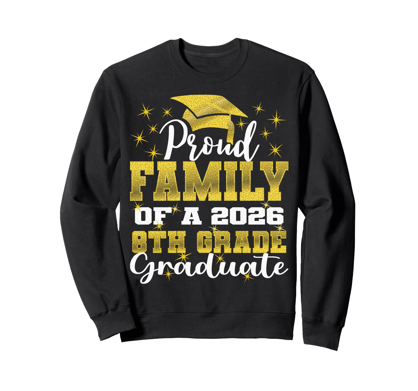 Proud Family 8Th Grade Graduate 2026 Sweatshirt - Novelty Apparel Unisex - T-Shirt, Sweatshirt, Hoodie