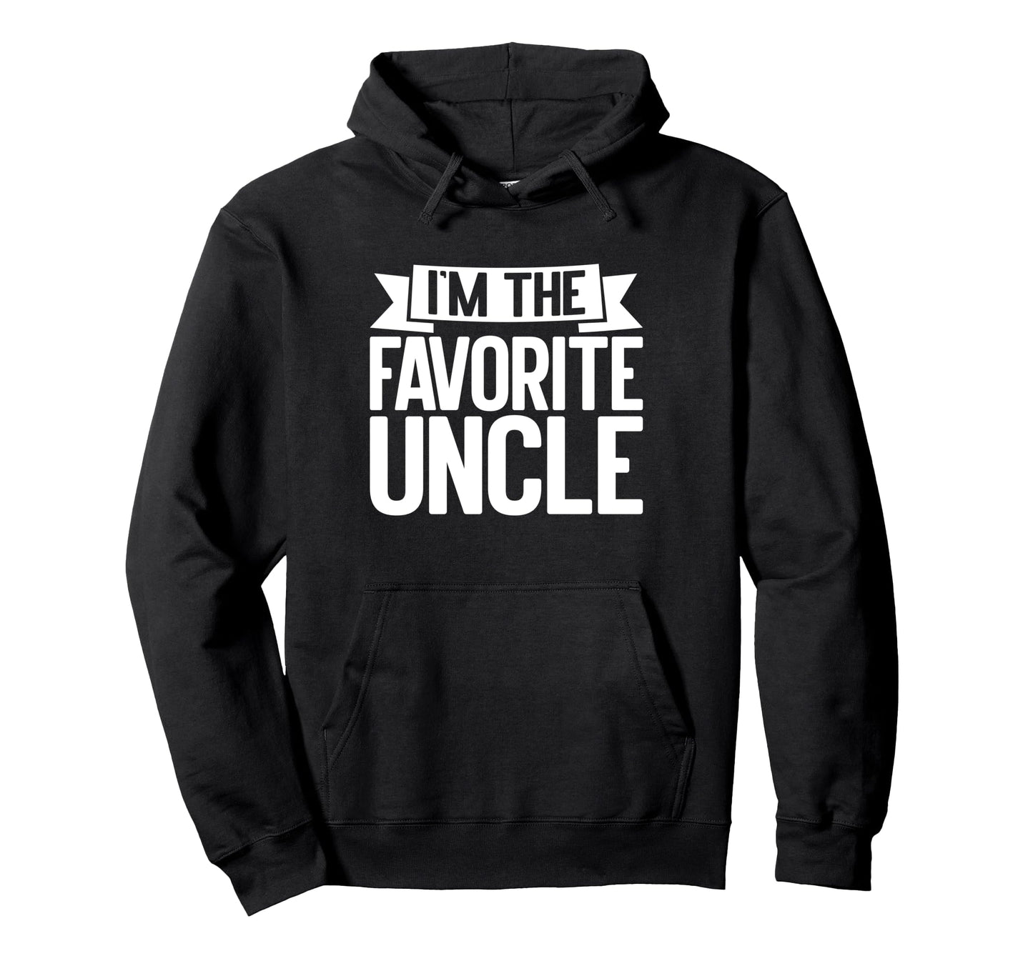 Im Favorite Uncle Hoodie - Custom Art Print Unisex - T-Shirt, Sweatshirt, Hoodie