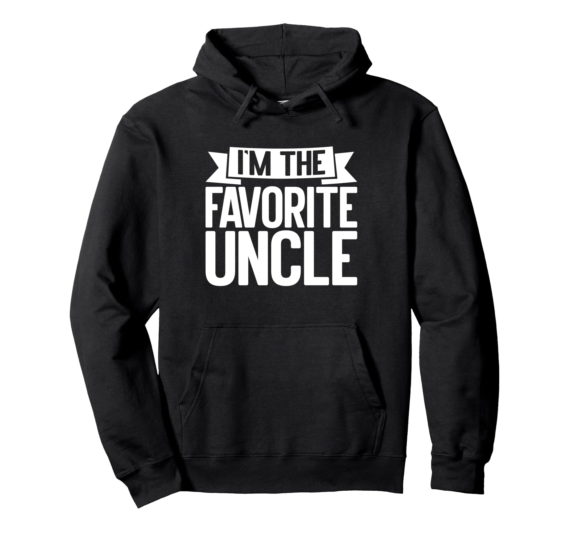 Im Favorite Uncle Hoodie - Custom Art Print Unisex - T-Shirt, Sweatshirt, Hoodie