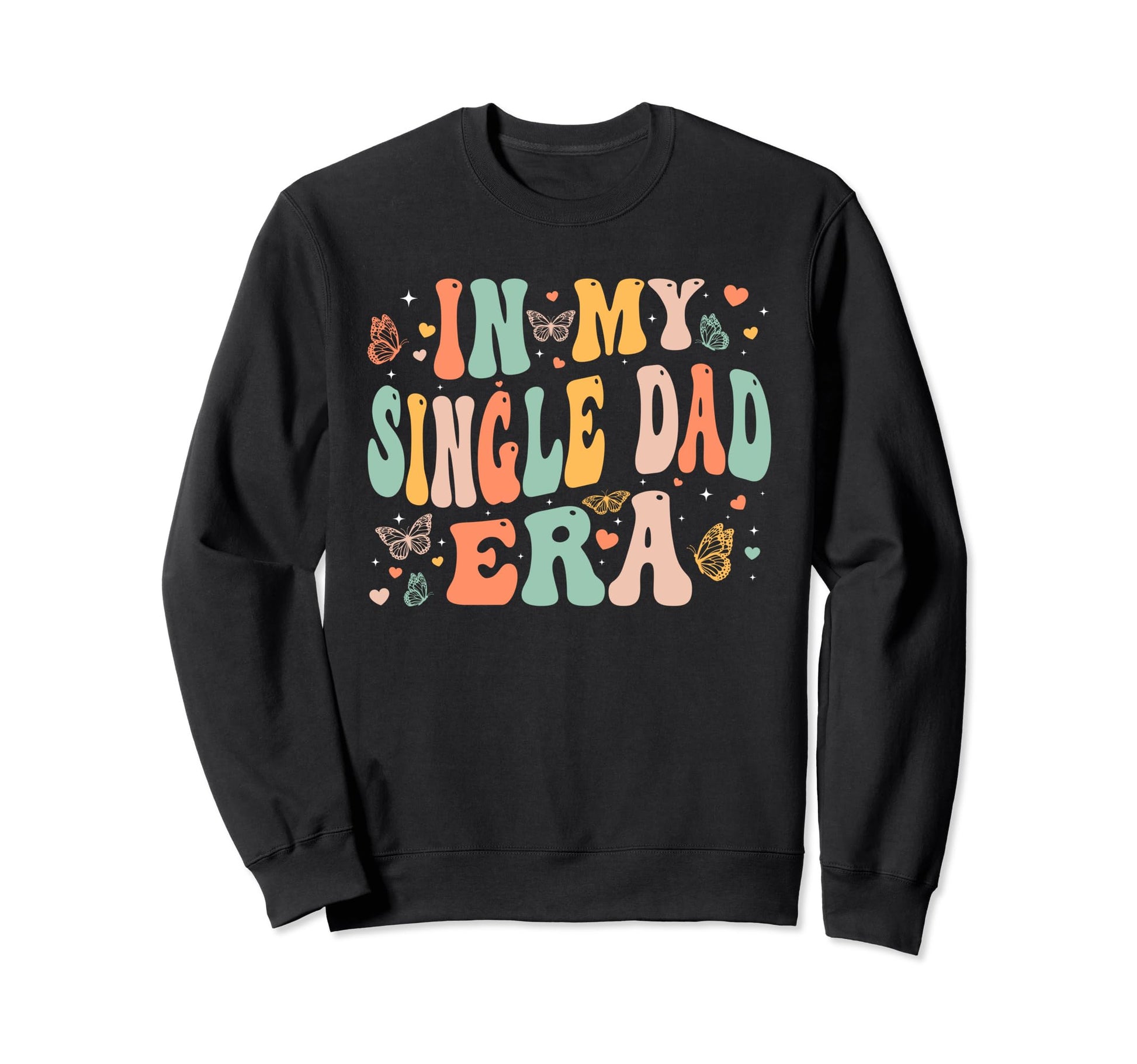 Groovy My Single Dad Era Sweatshirt - Casual Everyday Wear Men Women - T-Shirt, Sweatshirt, Hoodie