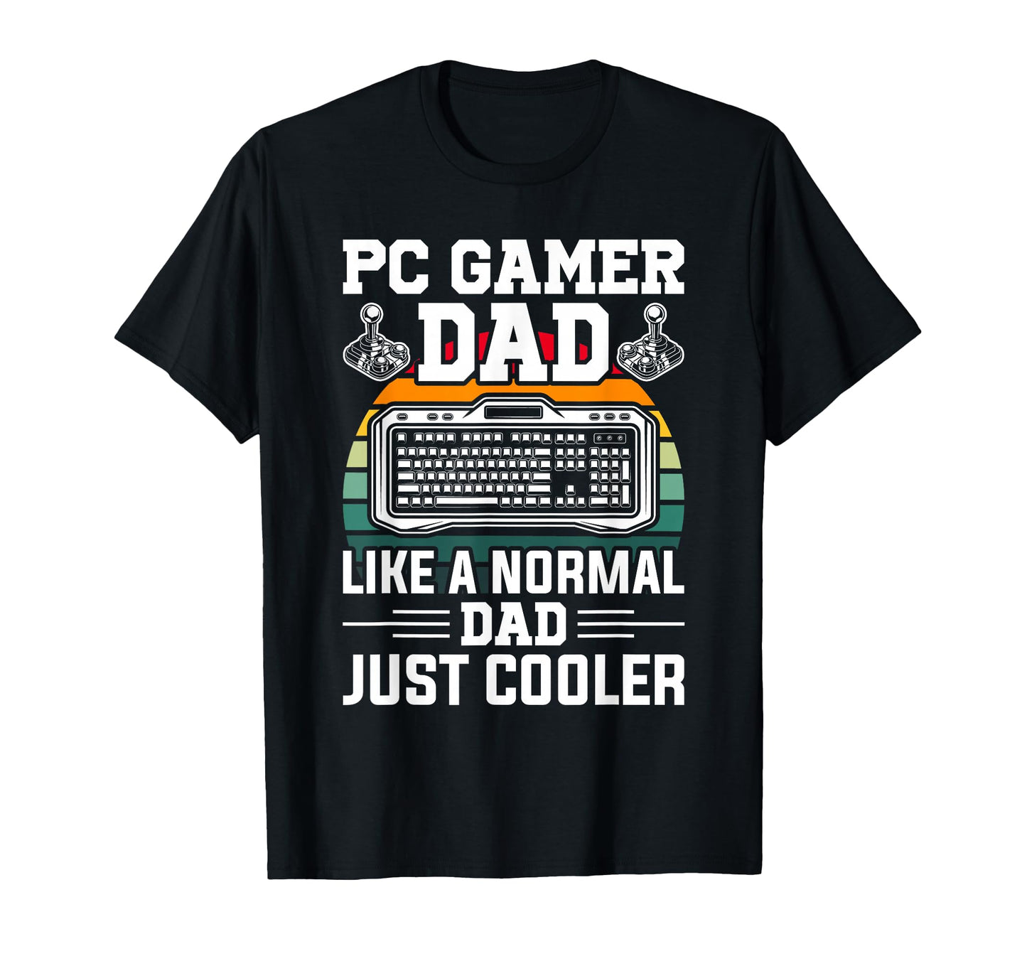 Pc Gamer Dad Like Normal Dad Video T-Shirt - Trendy Graphic Men Women - T-Shirt, Sweatshirt, Hoodie