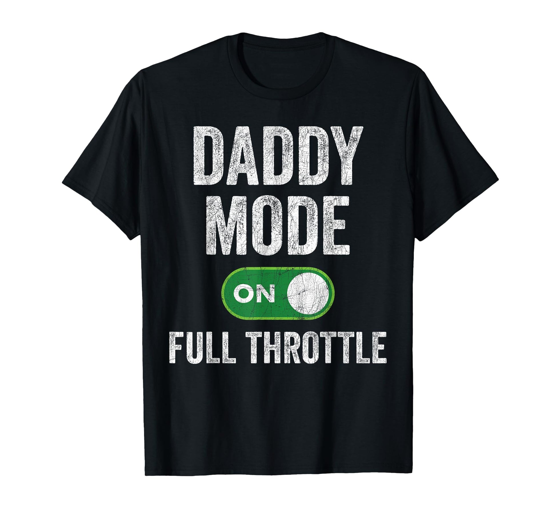 Gaming Daddy Mode Full Throttle T-Shirt - Casual Everyday Wear for Adults - T-Shirt, Sweatshirt, Hoodie