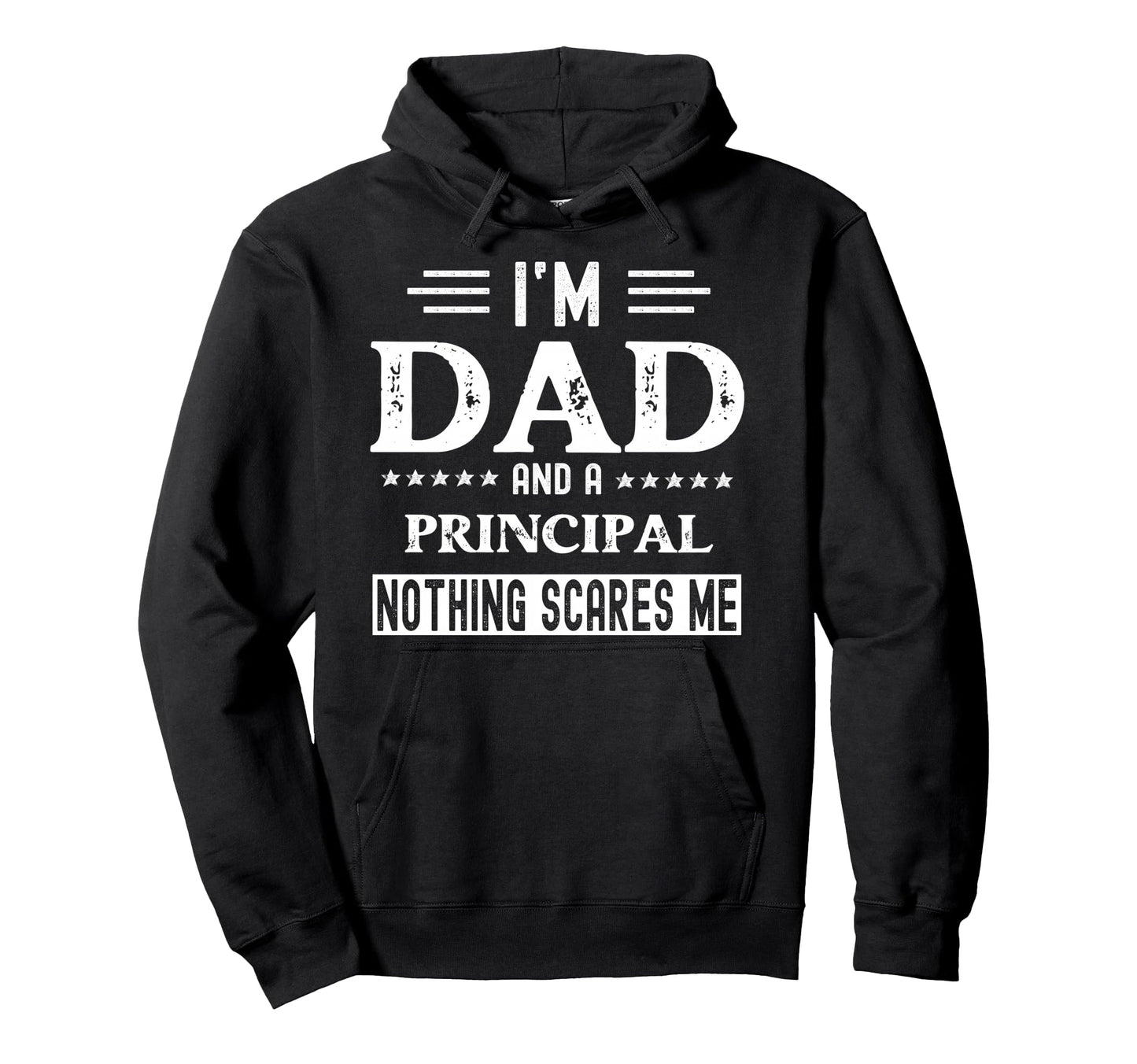 I Am Dad And Principal Funny Hoodie - Casual Everyday Wear Men Women - T-Shirt, Sweatshirt, Hoodie
