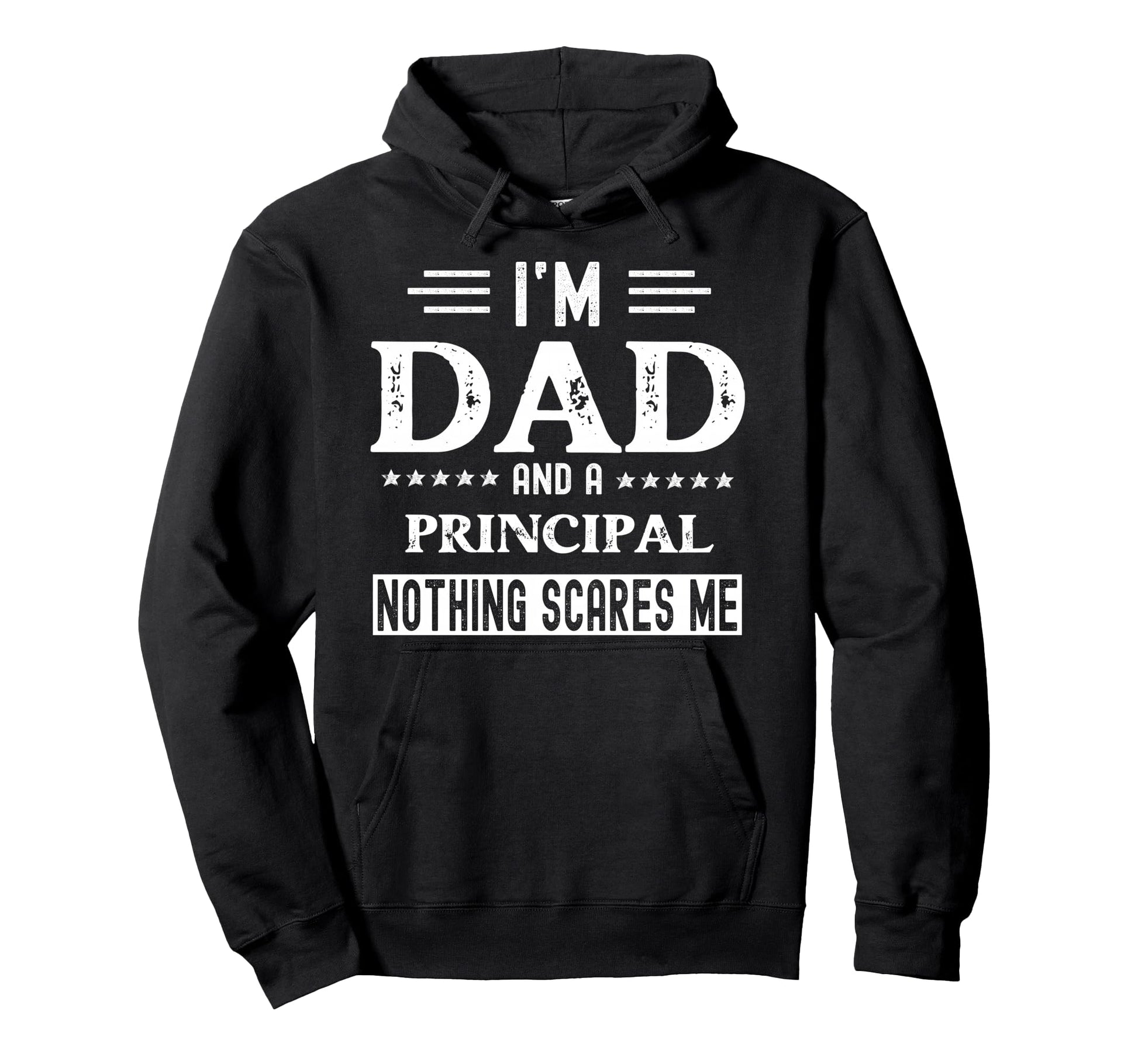 I Am Dad And Principal Funny Hoodie - Casual Everyday Wear Men Women - T-Shirt, Sweatshirt, Hoodie