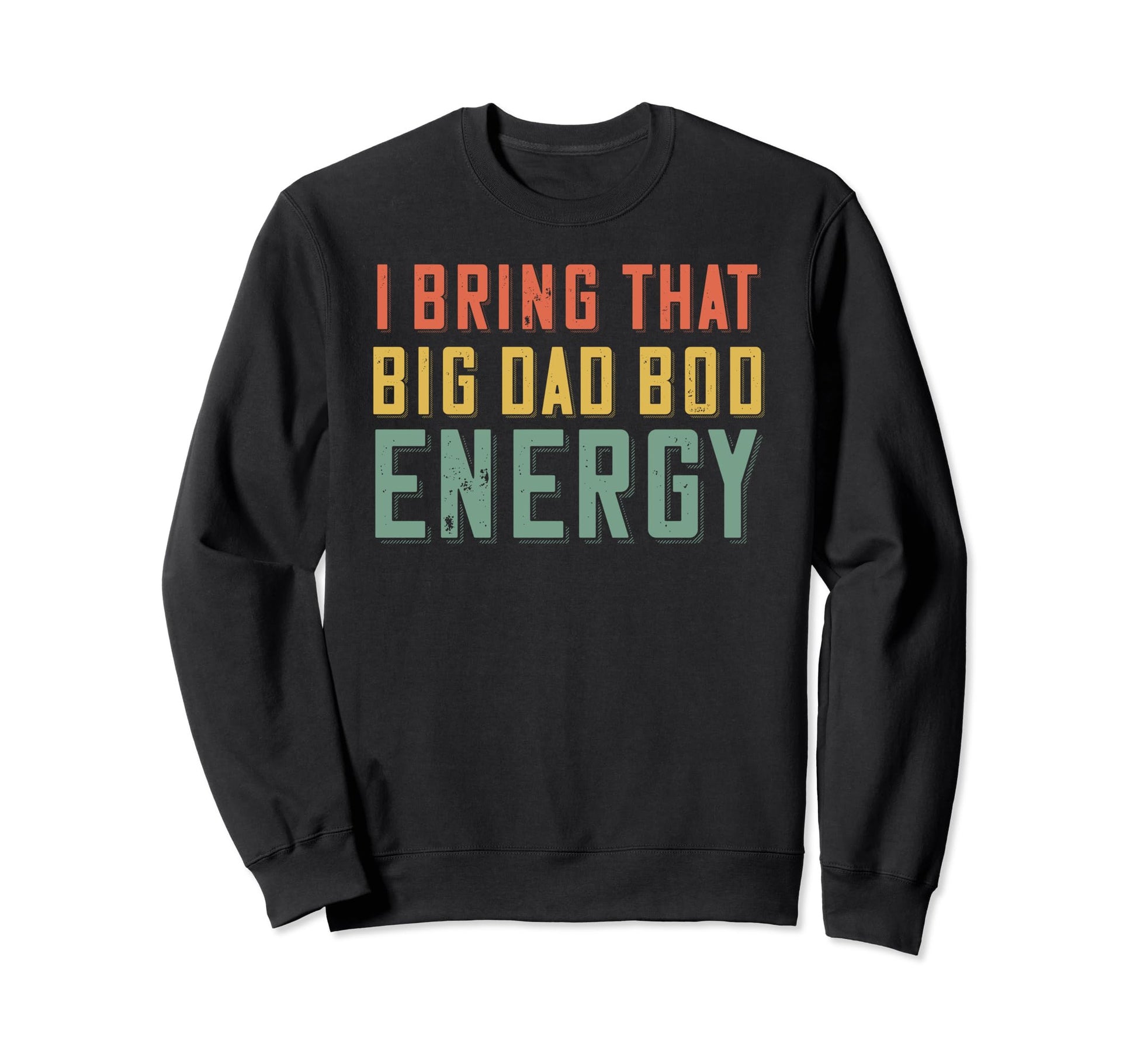 Dad Bod Energy Funny Dad Fathers Sweatshirt - Aesthetic Graphic for Adults - T-Shirt, Sweatshirt, Hoodie