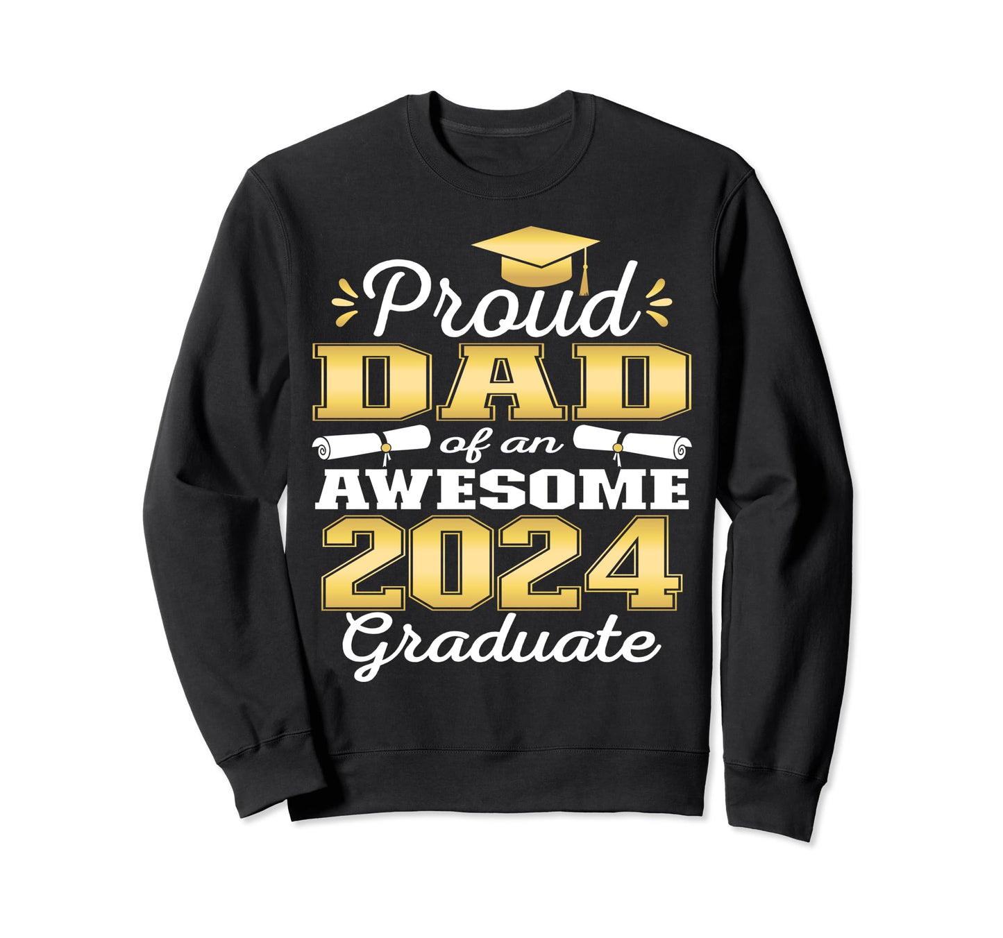 Super Proud Dad 2024 Graduate Awesome Sweatshirt - Custom Art Print Unisex - T-Shirt, Sweatshirt, Hoodie